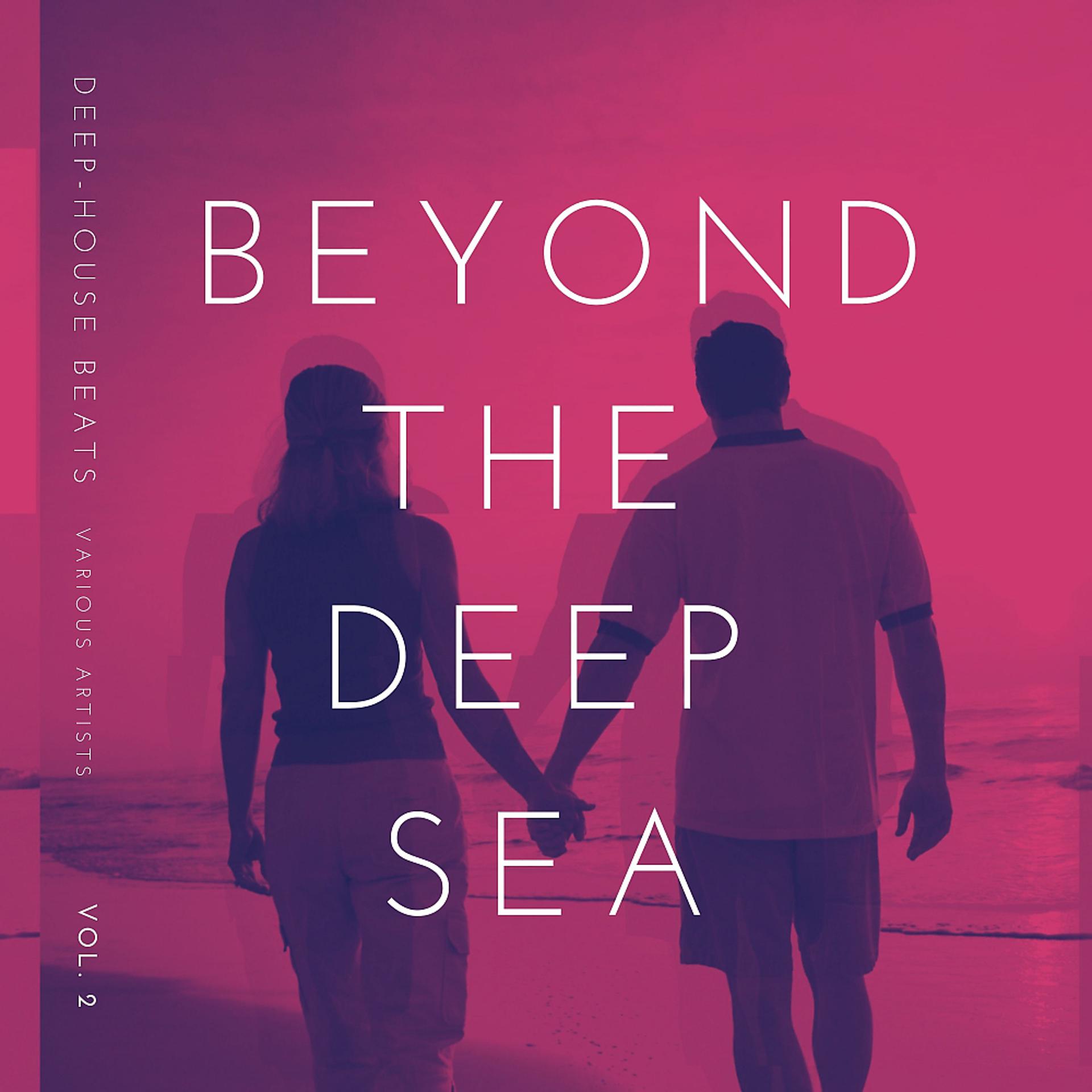 Постер альбома Beyond The Deep Sea (Deep-House Beats), Vol. 2