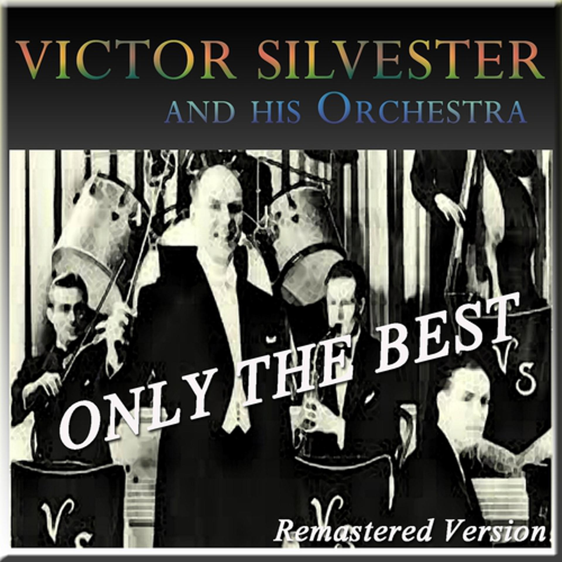 Постер альбома Victor Sylvester and His Orchestra: Only the Best (Remastered Version)