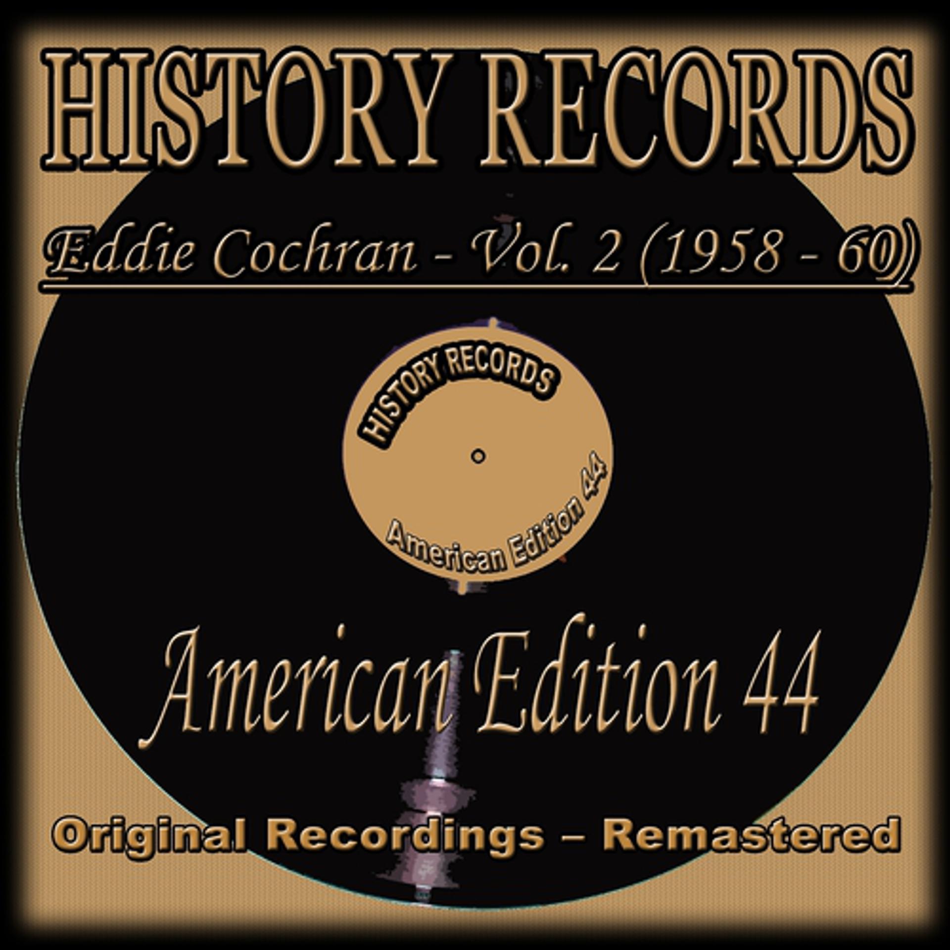 Постер альбома Eddie Cochran, Vol. 2 (1958 - 60) (History Records - American Edition 44 - Original Recordings - Remastered)