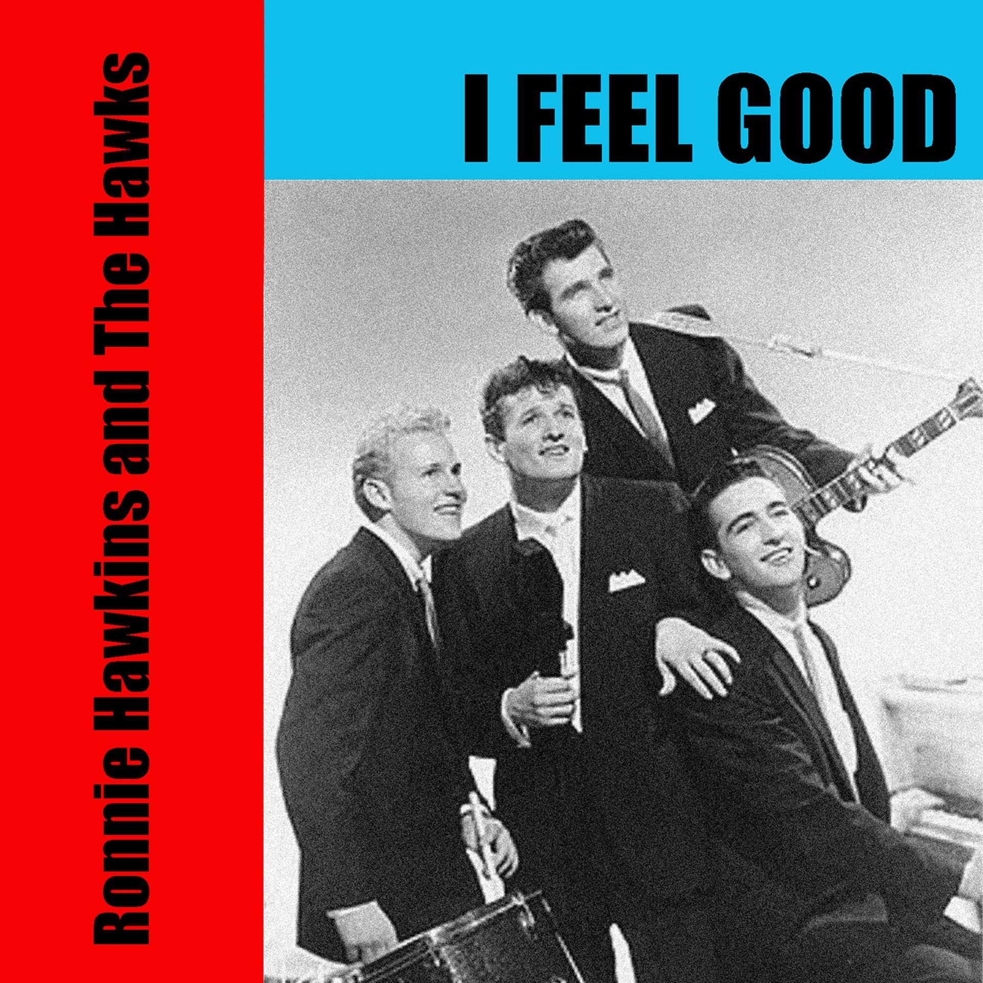 Постер альбома Ronnie Hawkins and the Hawks: I Feel Good