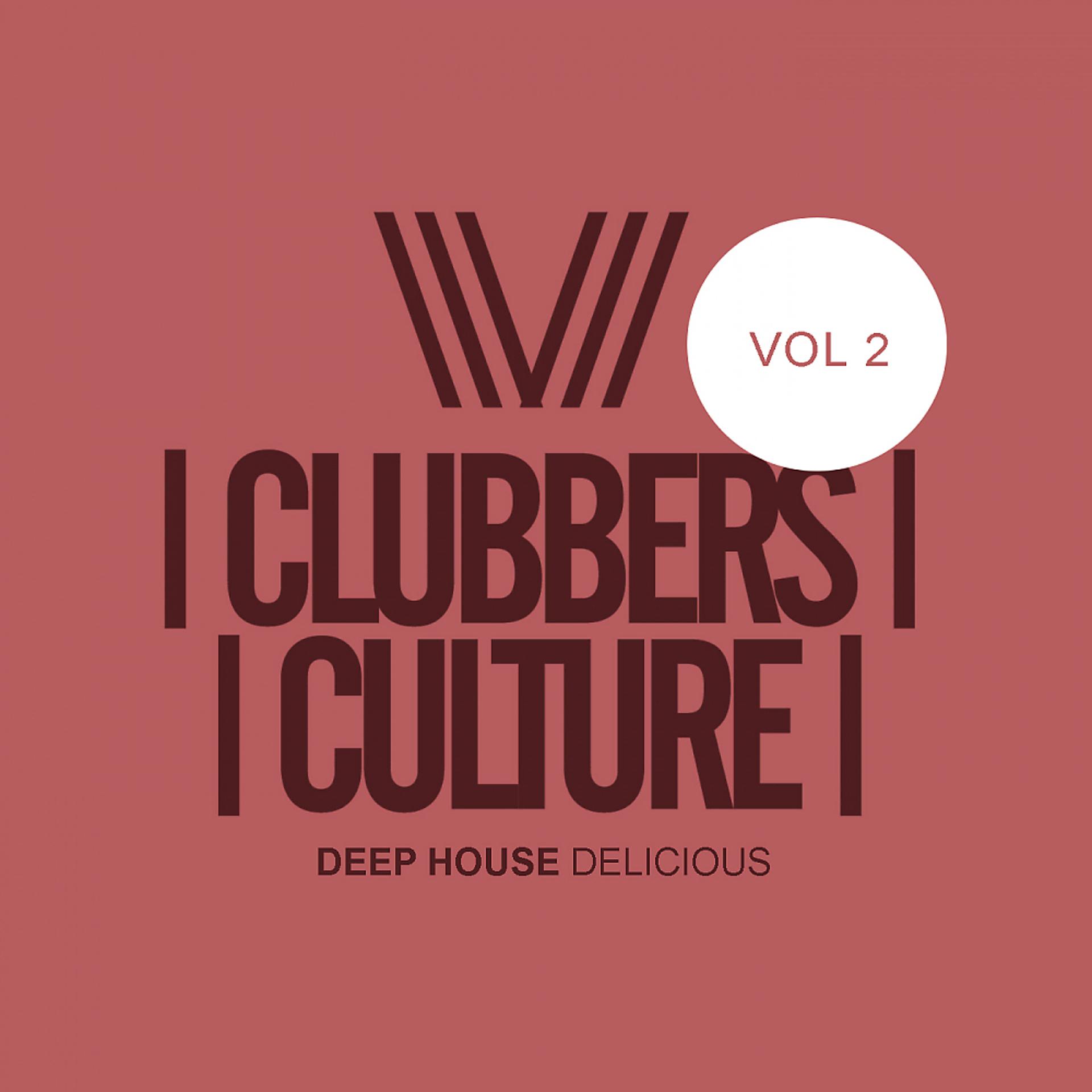Постер альбома Clubbers Culture: Deep House Delicious, Vol.2