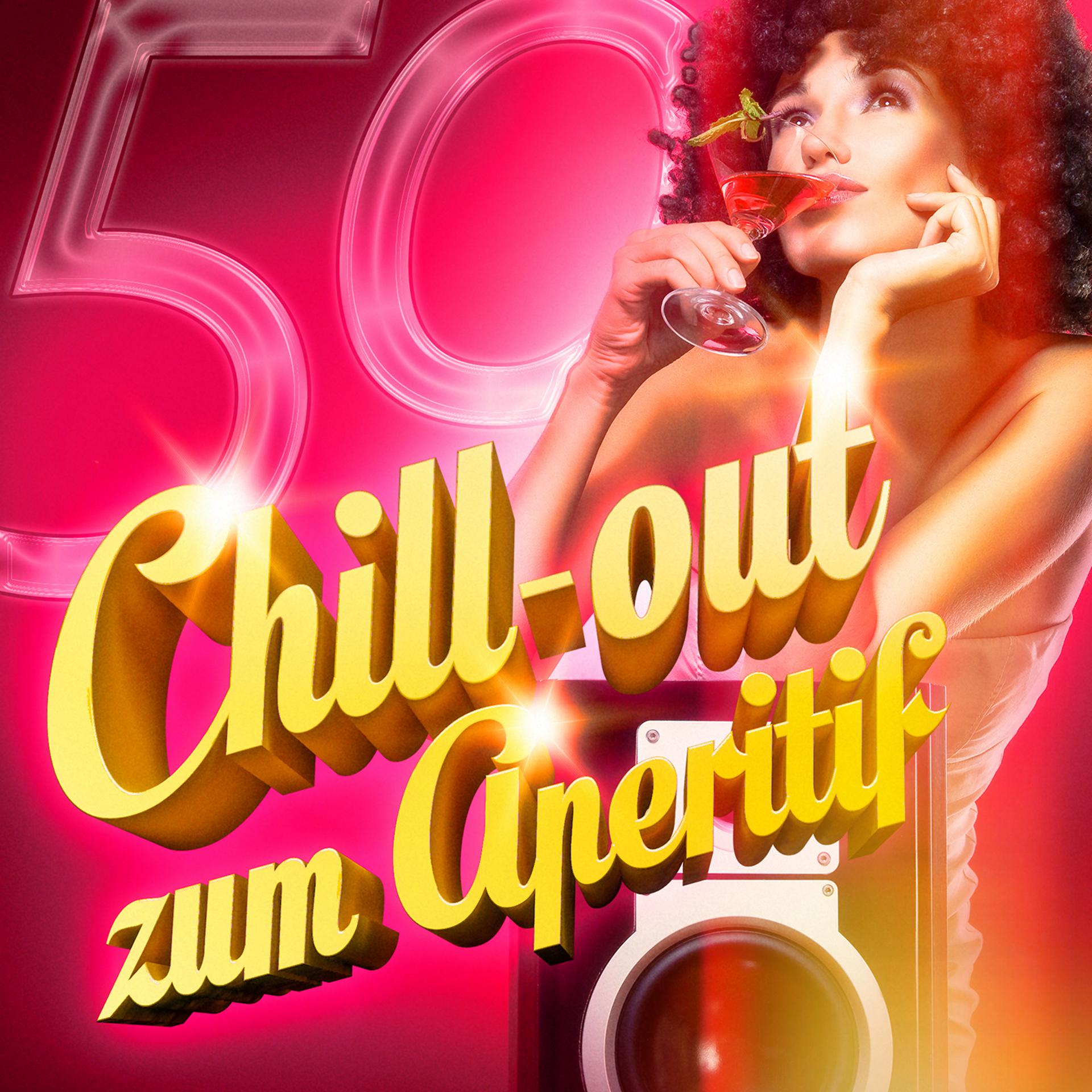 Постер альбома Chill-out zum Aperitif (50 Musiktitel aus Lounge und Chill-Out um seinen Aperitif einzunehmen)