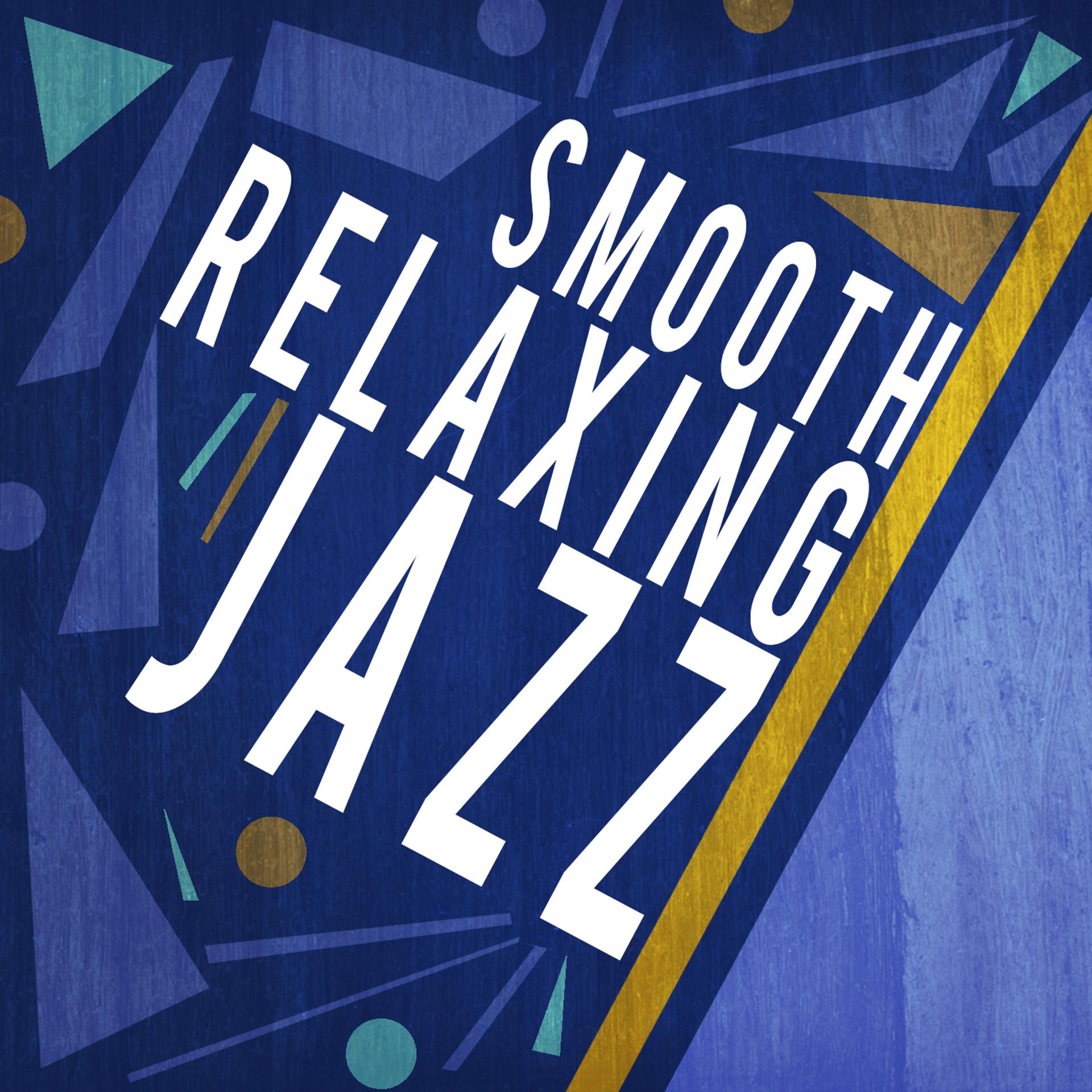 Постер альбома Smooth Relaxing Jazz