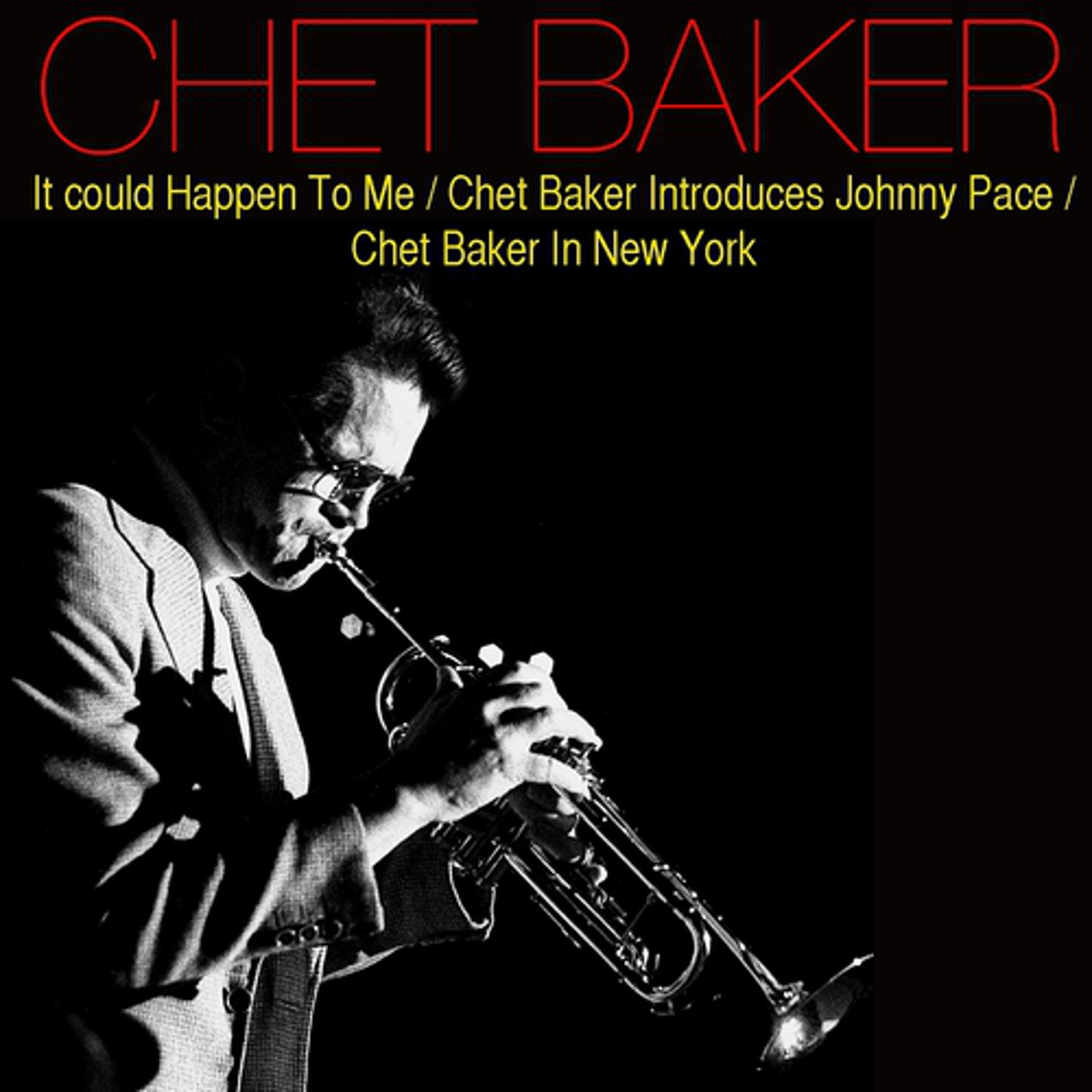 Постер альбома It Could Happen To Me / Chet Baker Introduces Johnny Pace / Chet Baker In New York