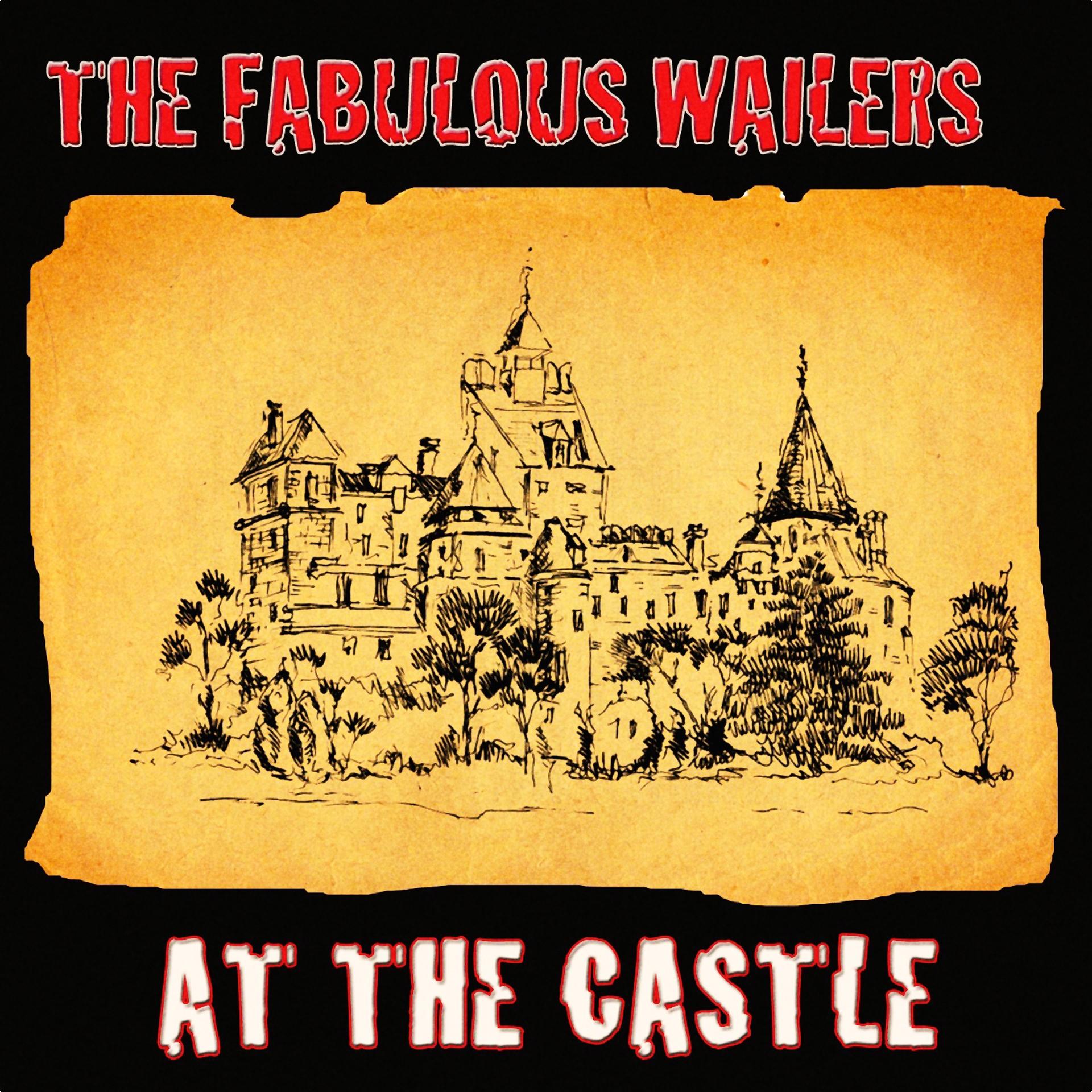 Постер альбома The Fabulous Wailers At the Castle (Original Album - Digitally Remastered)