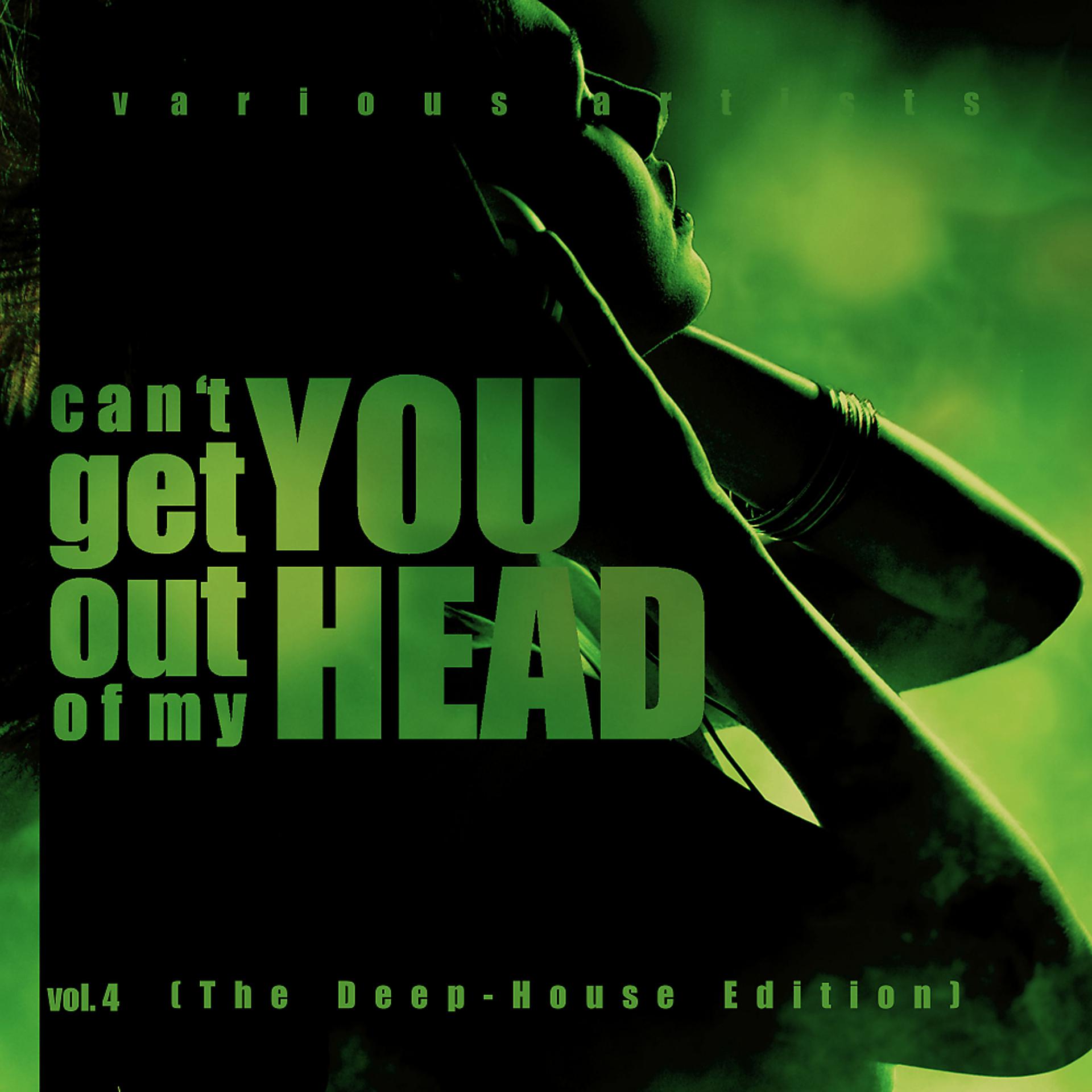 Постер альбома Can't Get You Out Of My Head, Vol. 4 (The Deep-House Edition)
