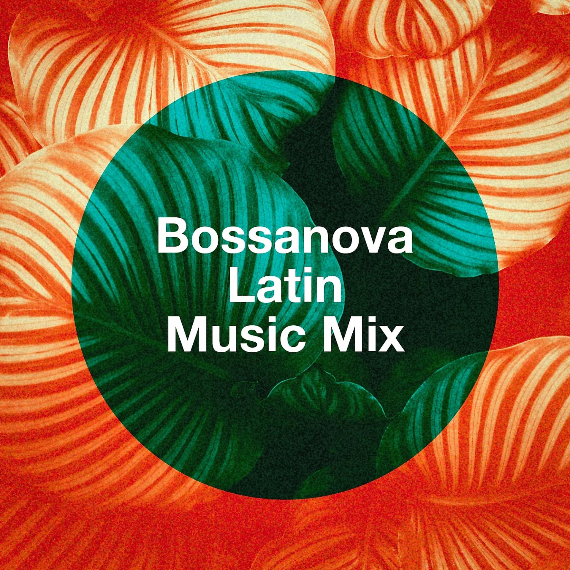 Постер альбома Bossanova Latin Music Mix
