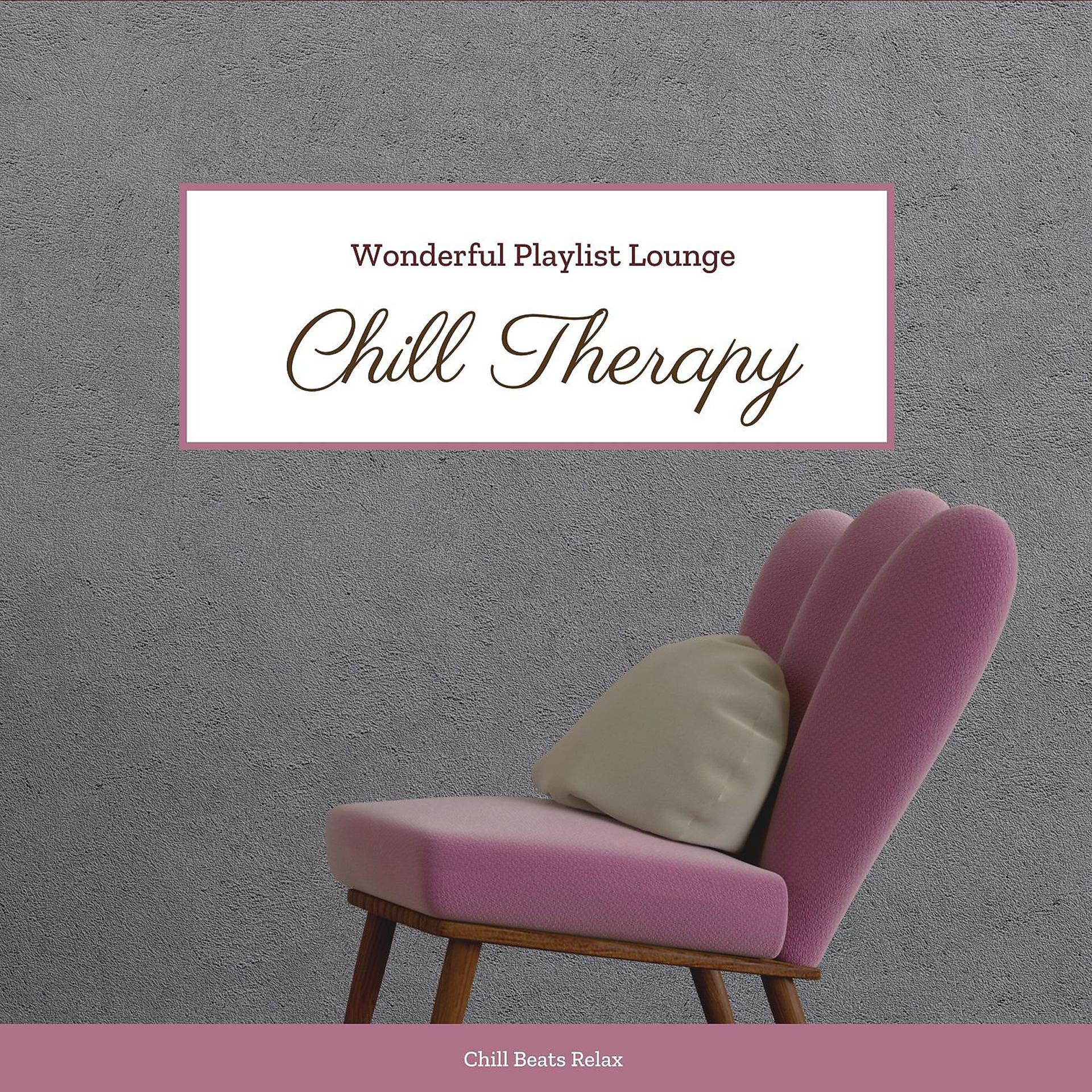 Постер альбома Chill Therapy - Wonderful Playlist Lounge