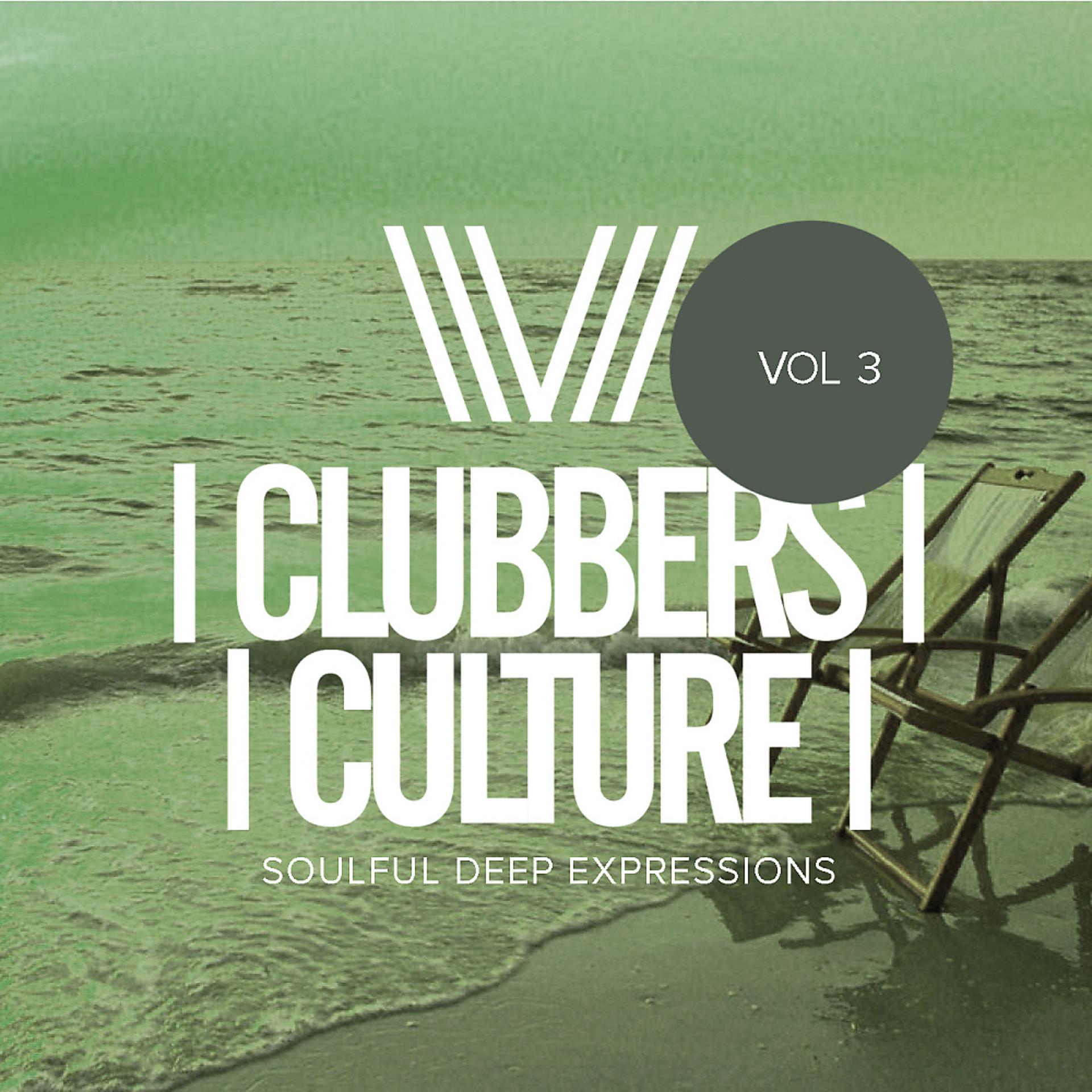 Постер альбома Clubbers Culture: Soulful Deep Expressions, Vol.3