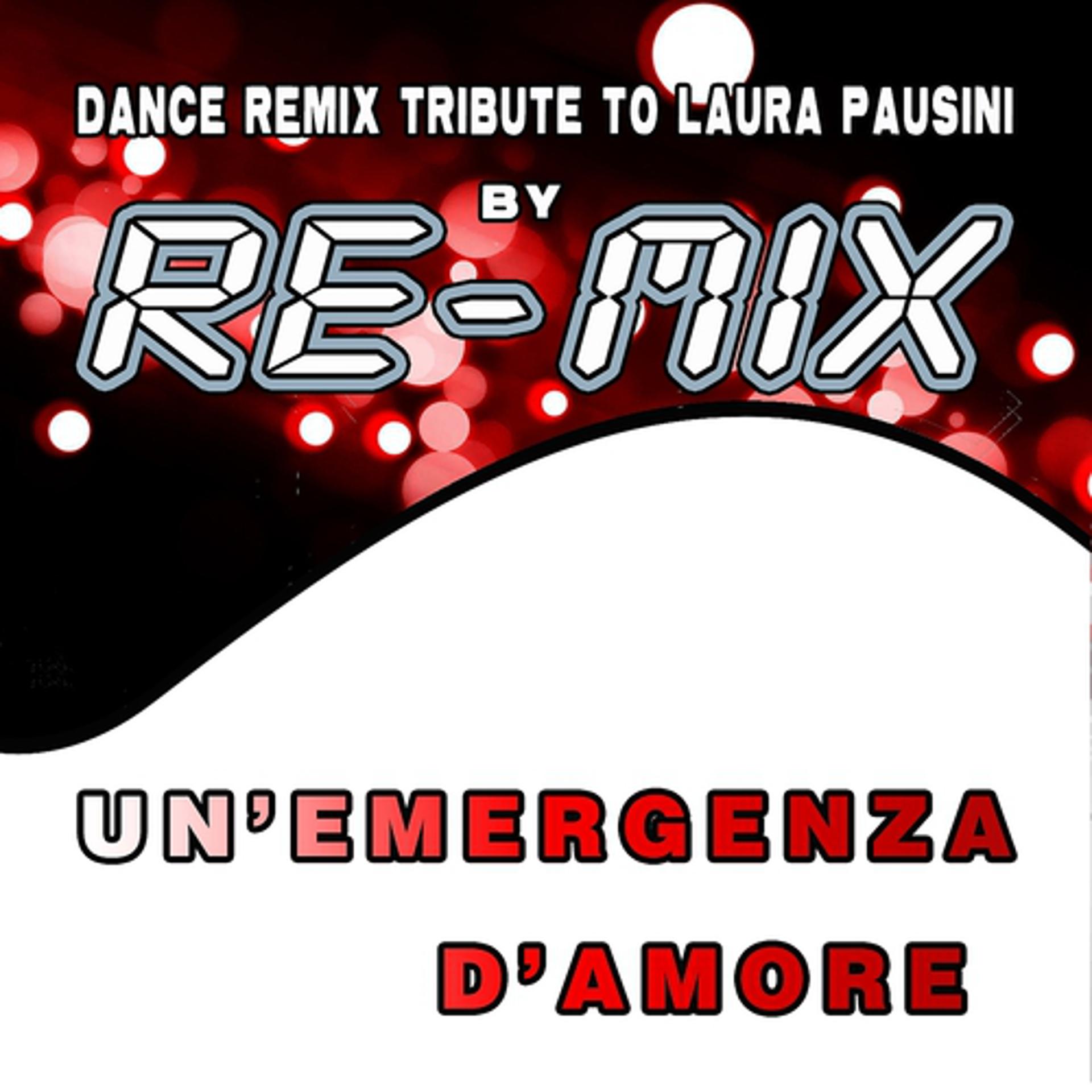 Постер альбома Un'emergenza d'amore: Dance Remix Tribute to Laura Pausini