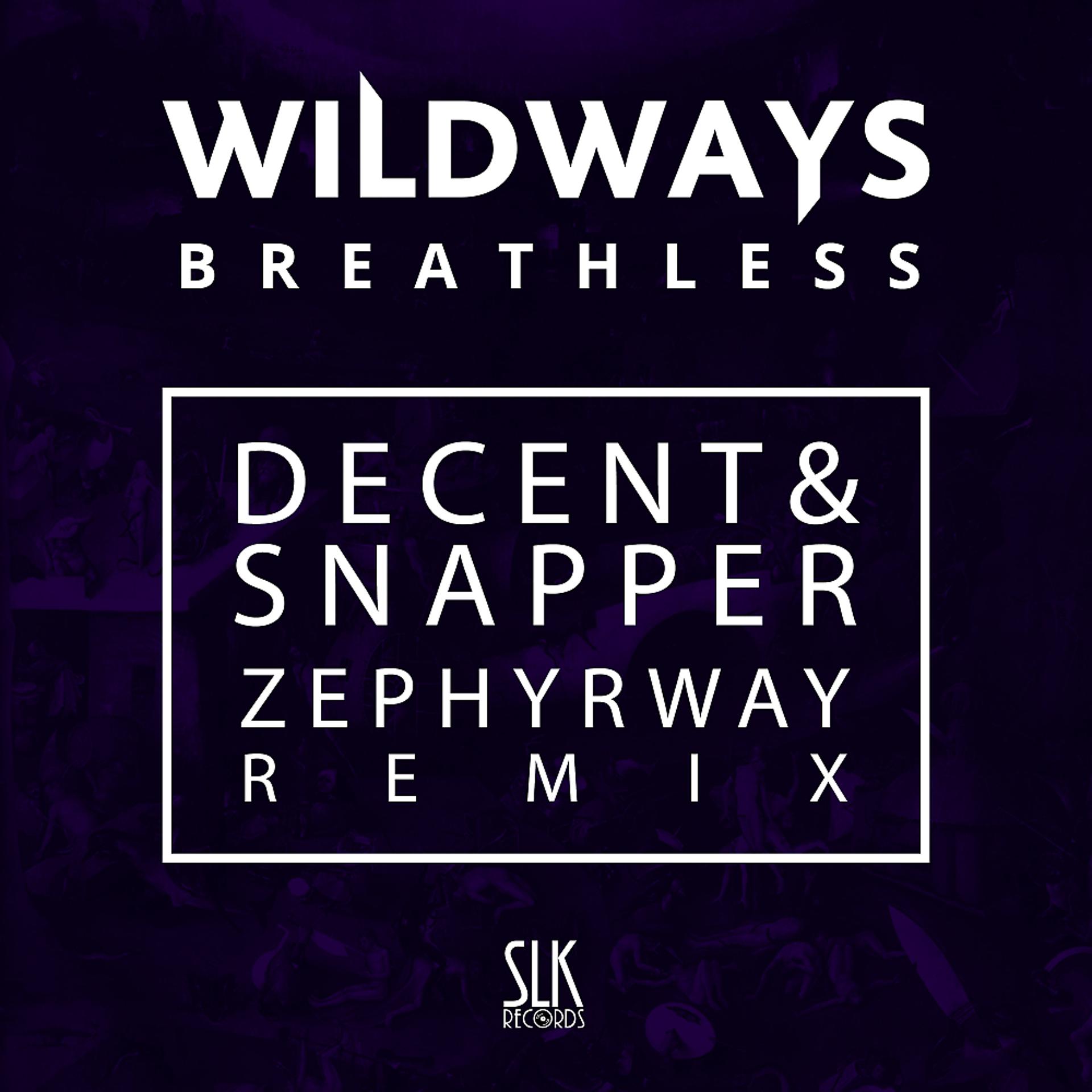 Постер альбома Wildways - Breathless (Decent & Snapper & Zephyrway Remix)