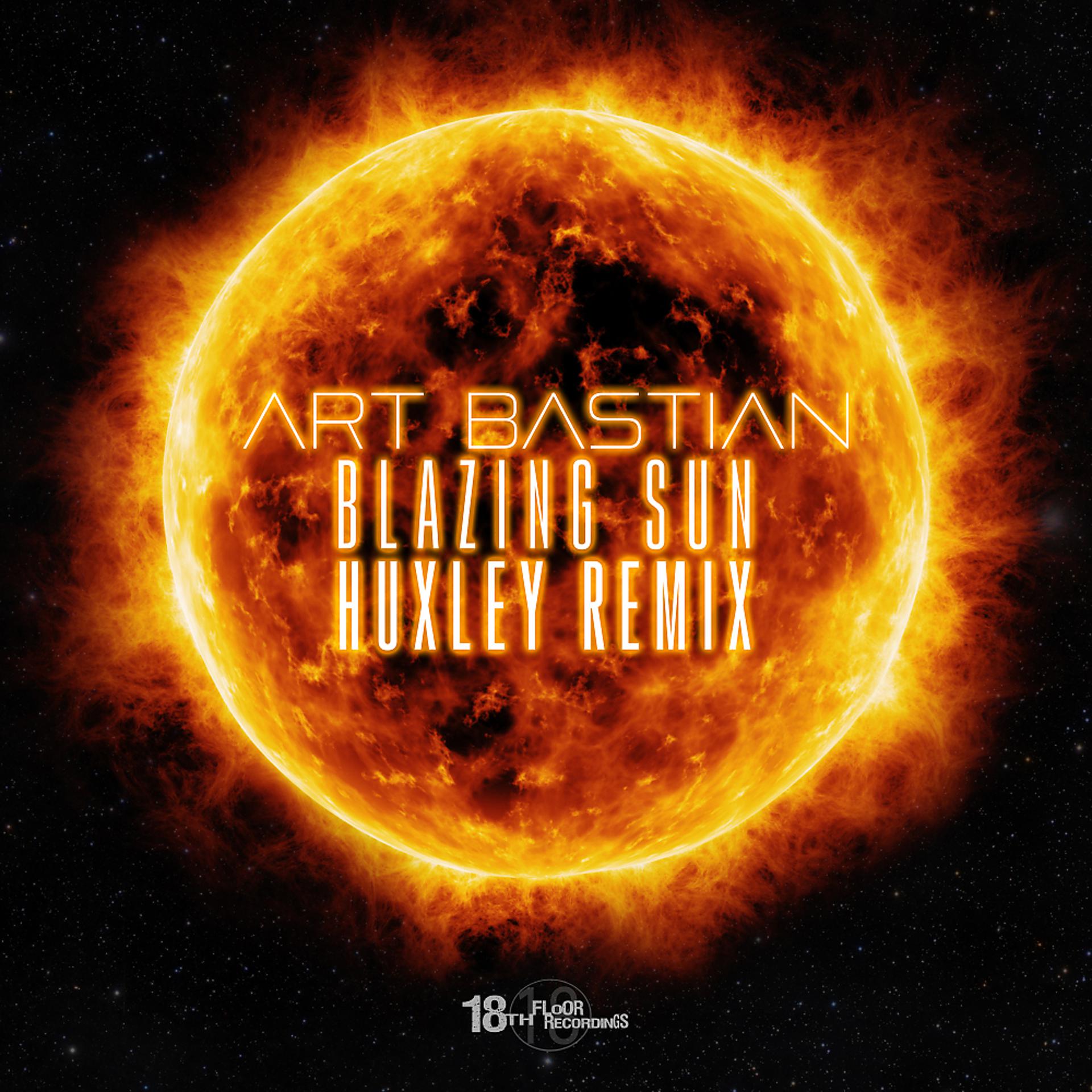 Постер альбома Blazing  Sun (Huxley Remix Edit)