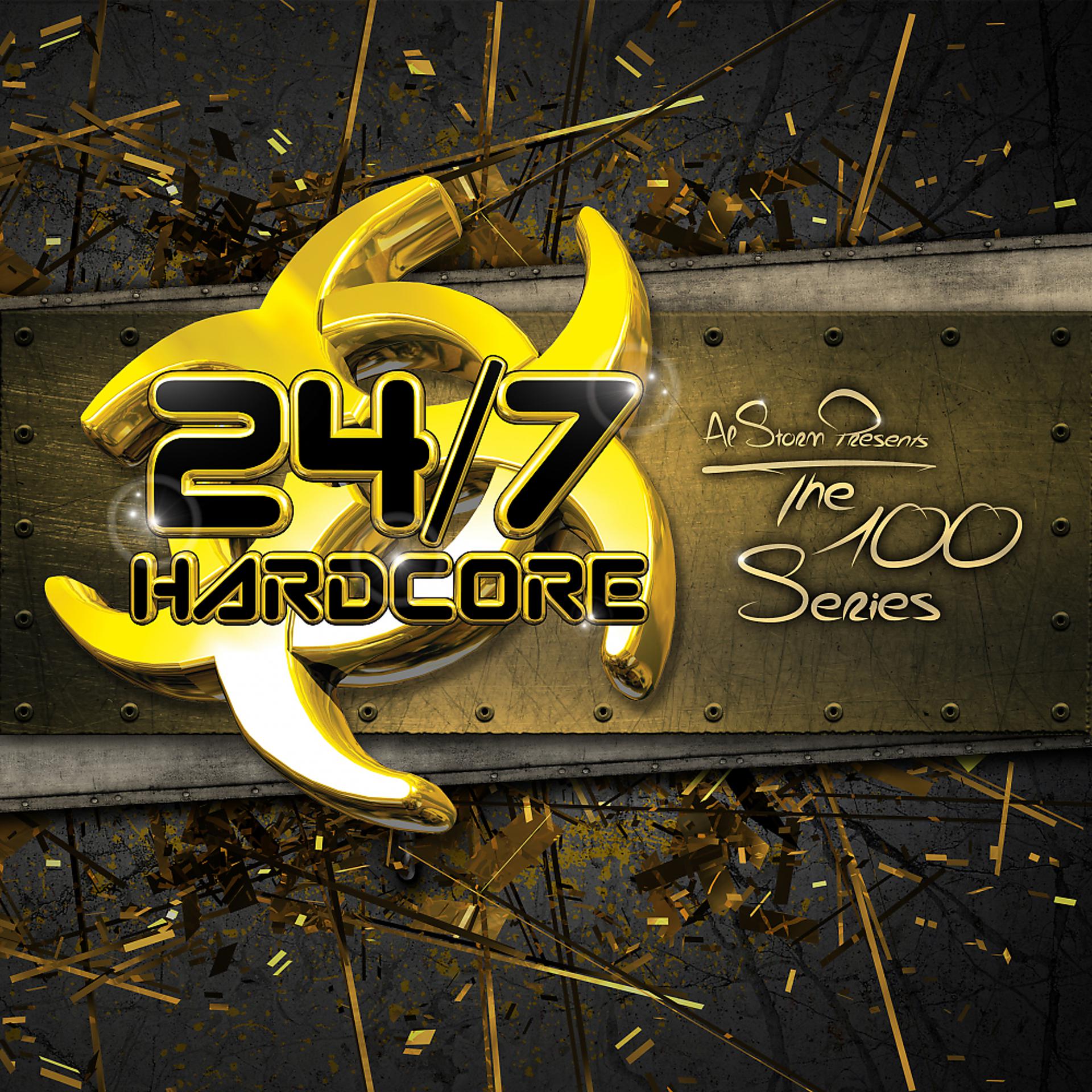 Постер альбома 24/7 Hardcore - The 100 Series, Vol. 1
