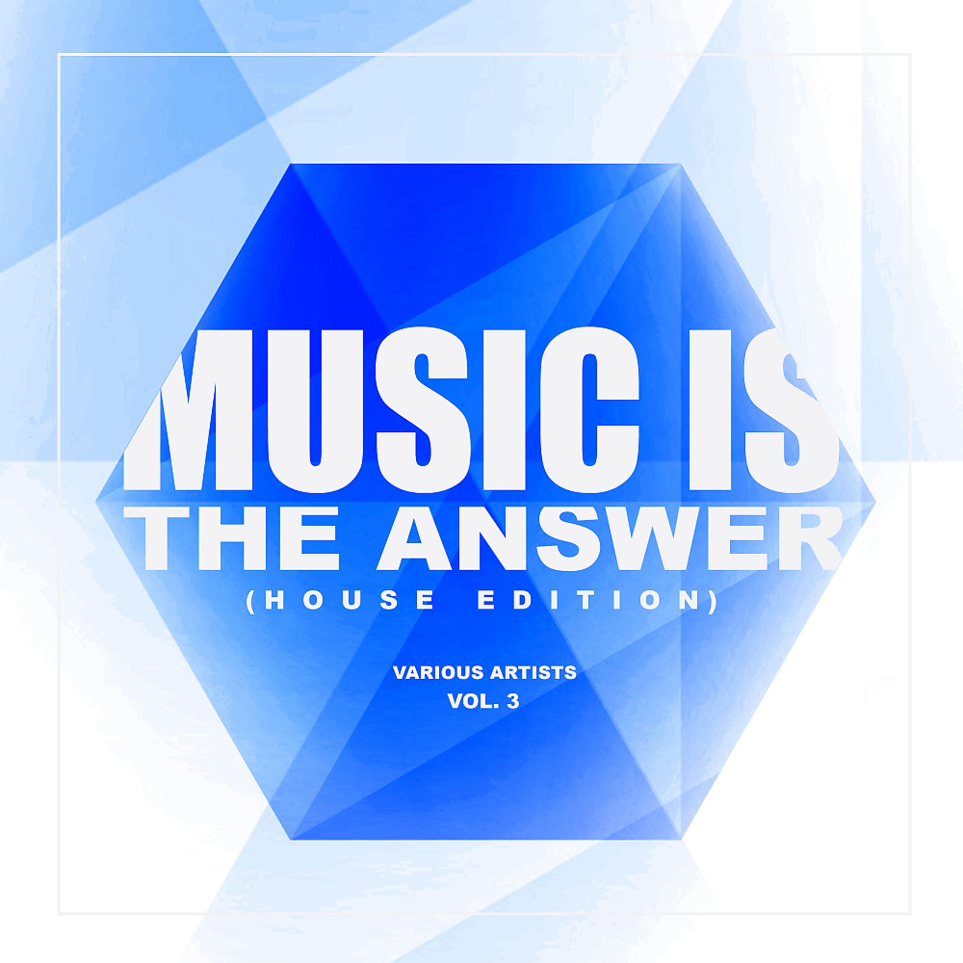 Постер альбома Music Is The Answer (House Edition), Vol. 3