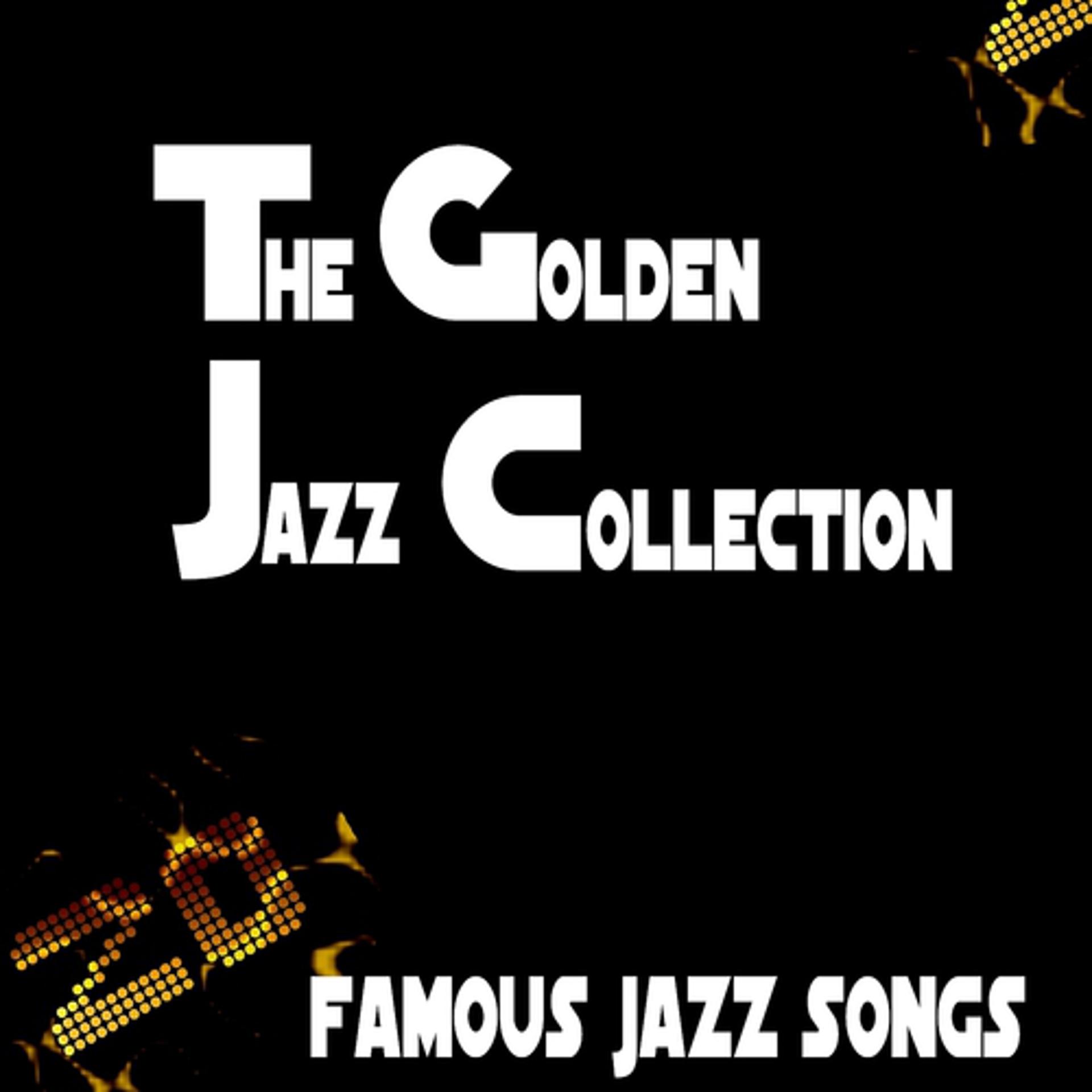 Постер альбома The Golden Jazz Collection (20 Famous Jazz Songs)