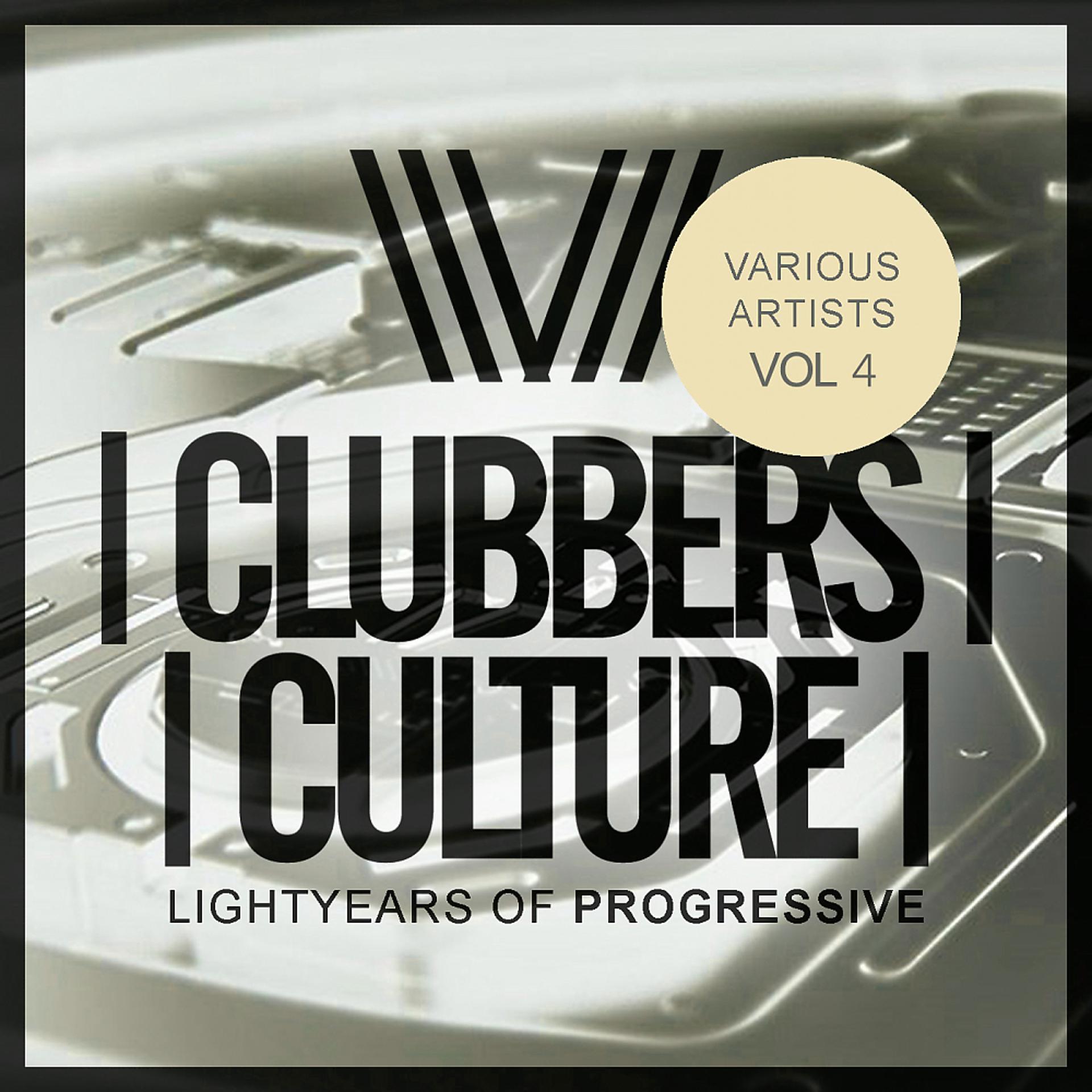 Постер альбома Clubbers Culture: Lightyears Of Progressive, Vol.4