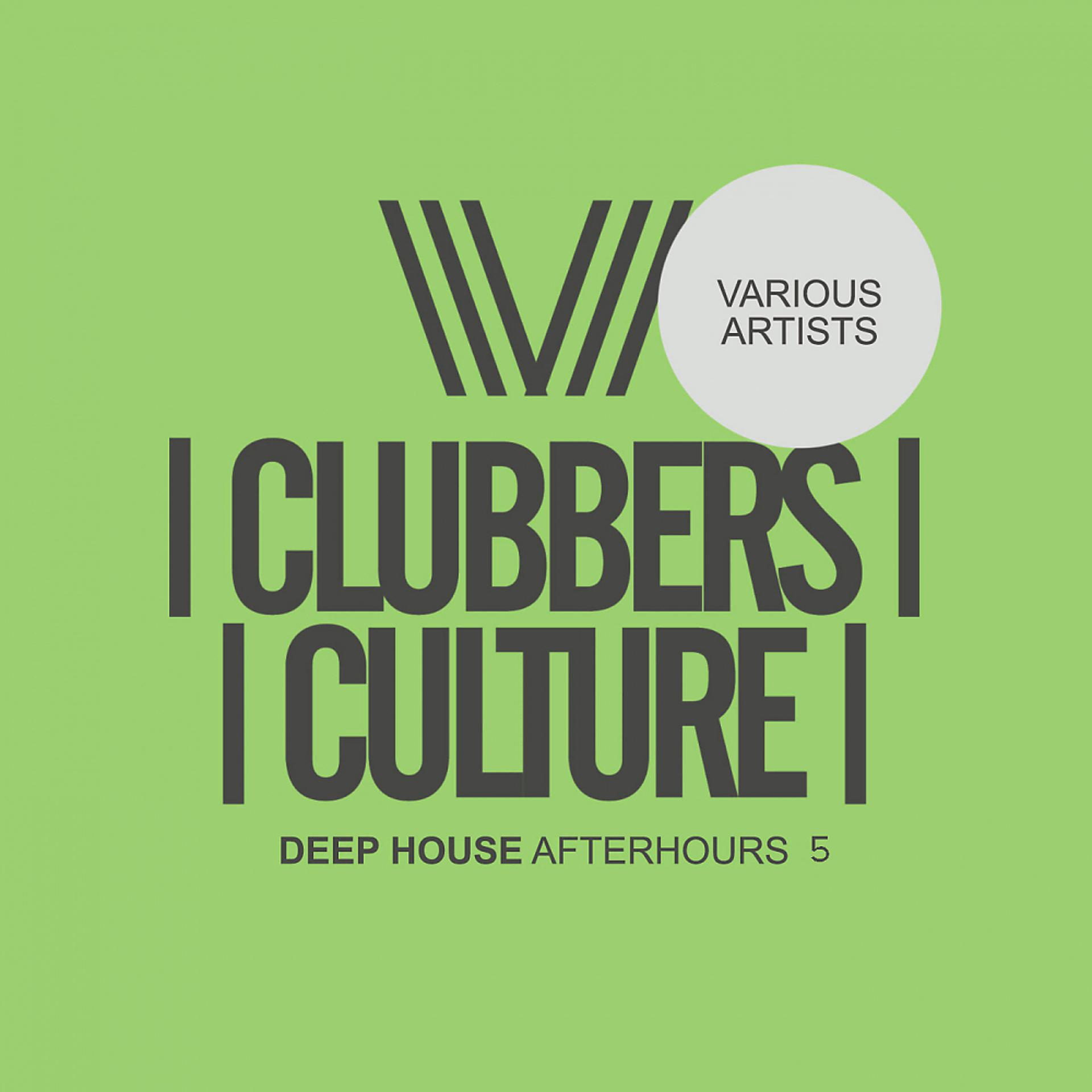Постер альбома Clubbers Culture: Deep House Afterhours 5