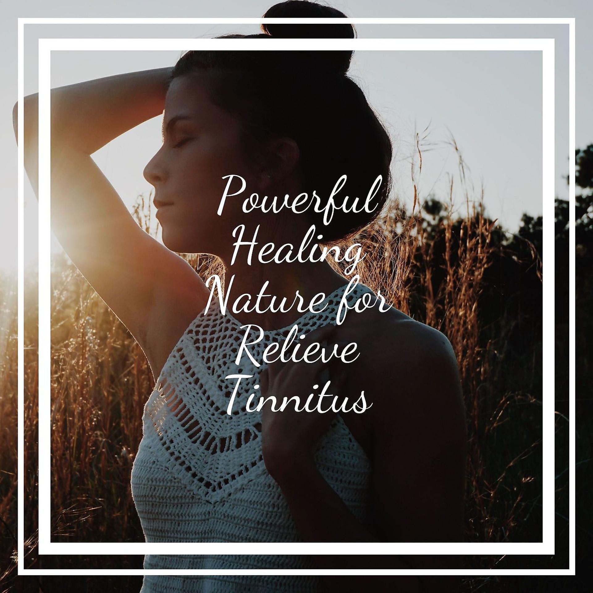 Постер альбома Powerful Healing Nature for Relieve Tinnitus