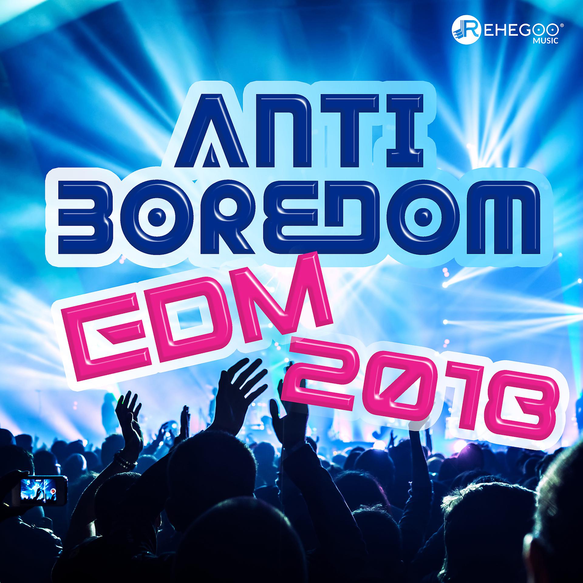 Постер альбома Anti Boredom EDM 2018: Summer Electronic Bass, Best House Music, Party Bounce