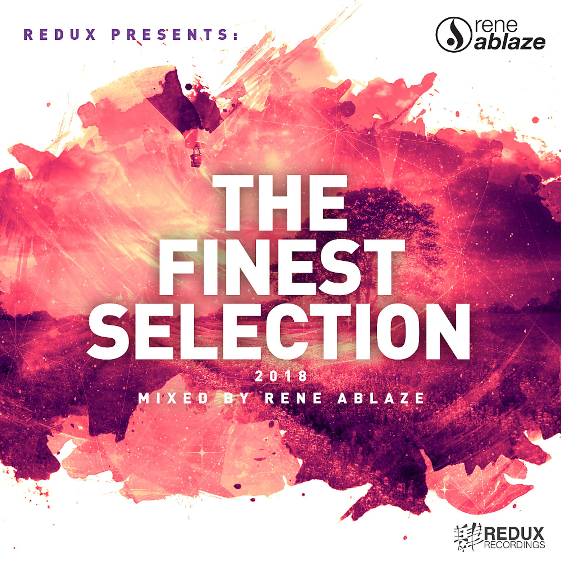 Постер альбома Redux Presents: The Finest Selection 2018 Mixed by Rene Ablaze