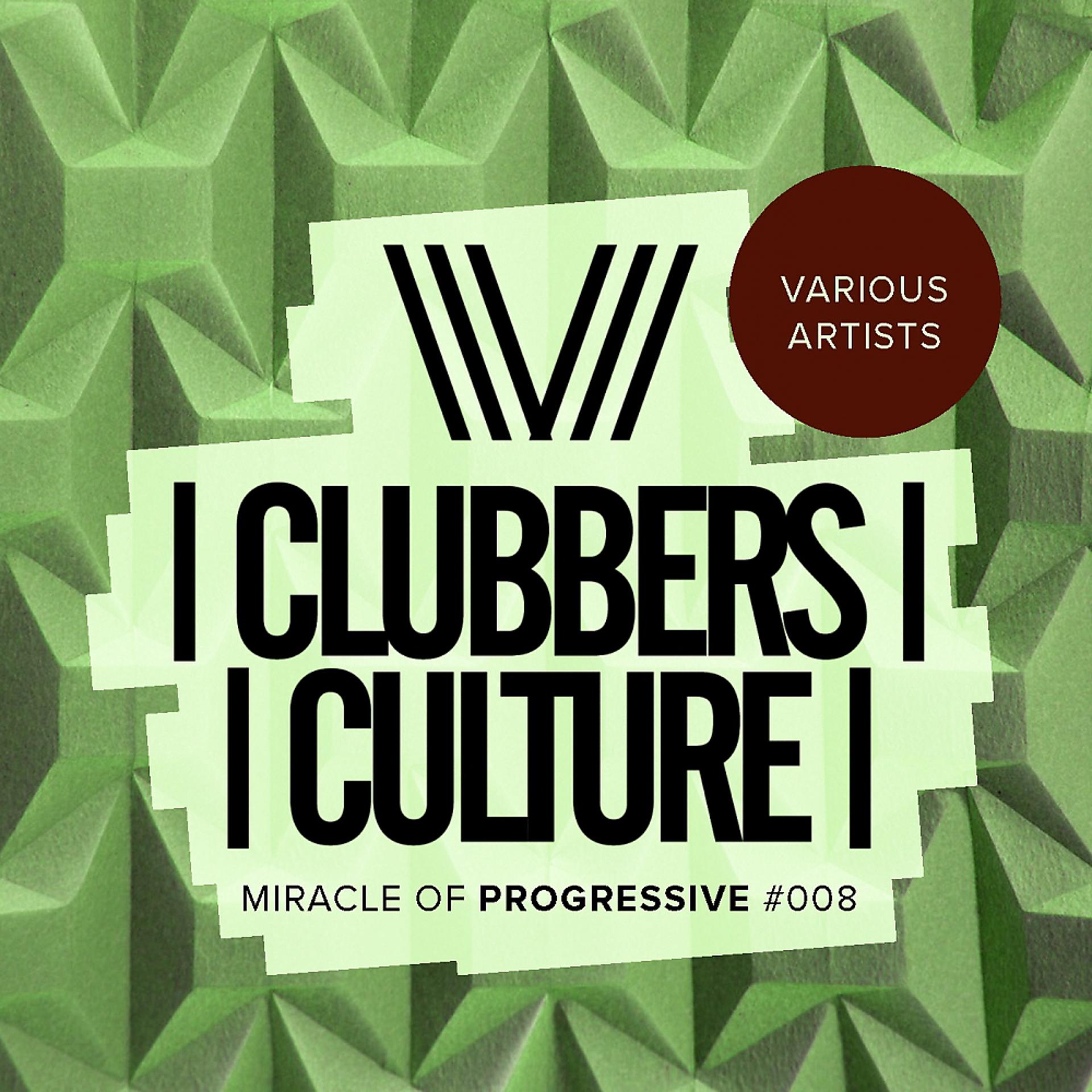 Постер альбома Clubbers Culture: Miracle Of Progressive #008