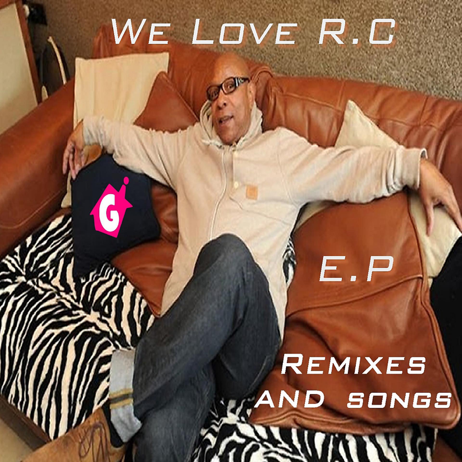 Постер альбома We Love R.C  E.P Remixes and Songs