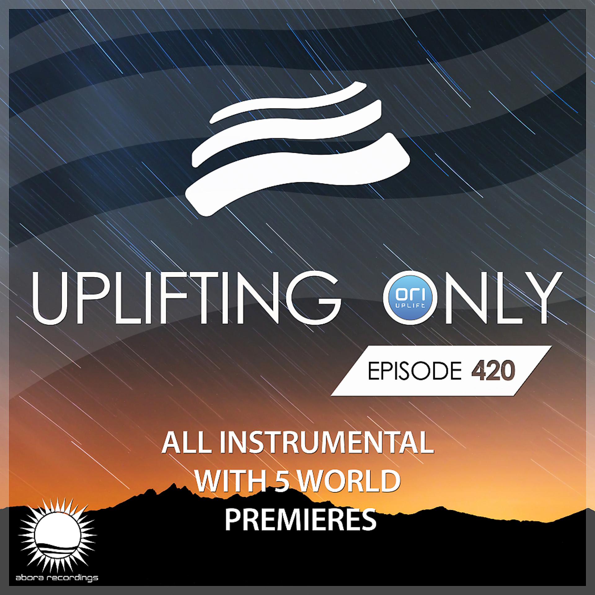Постер альбома Uplifting Only Episode 420 [All Instrumental] (Feb 2021) [FULL]