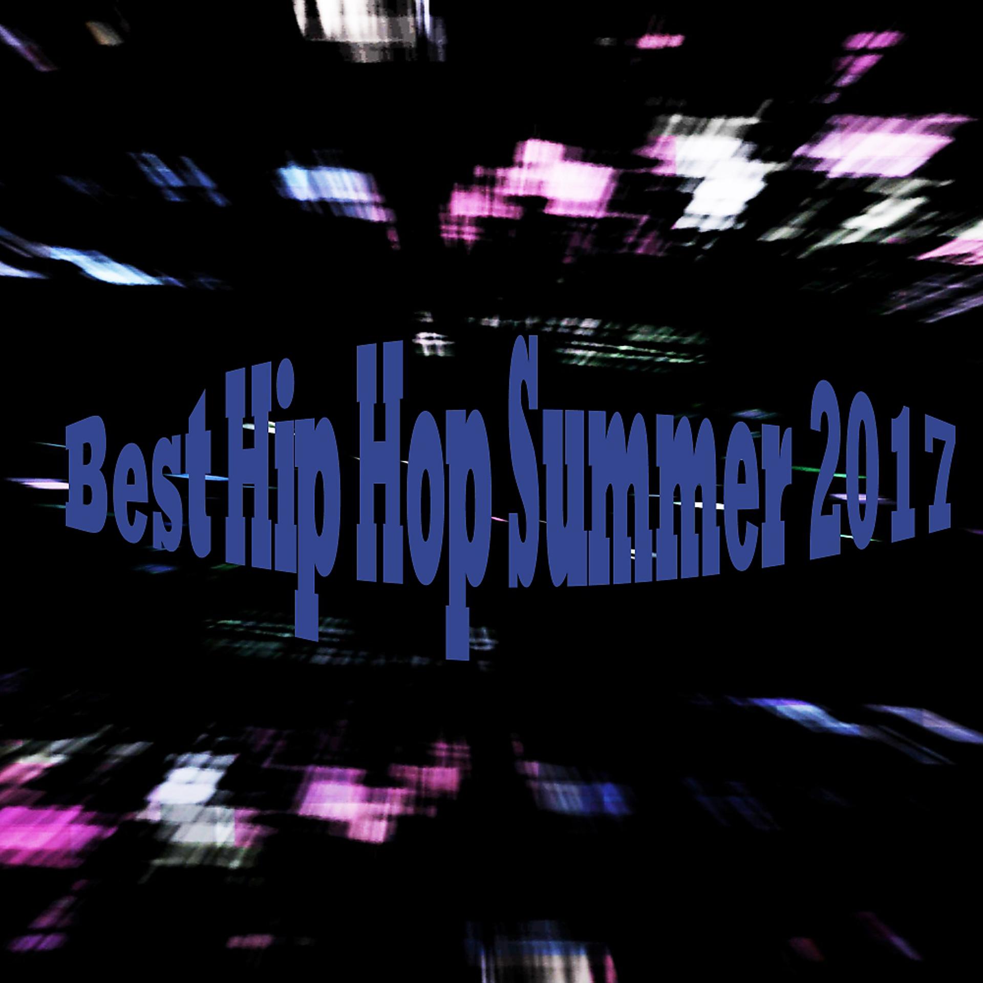 Постер альбома Best Hip Hop Summer 2017