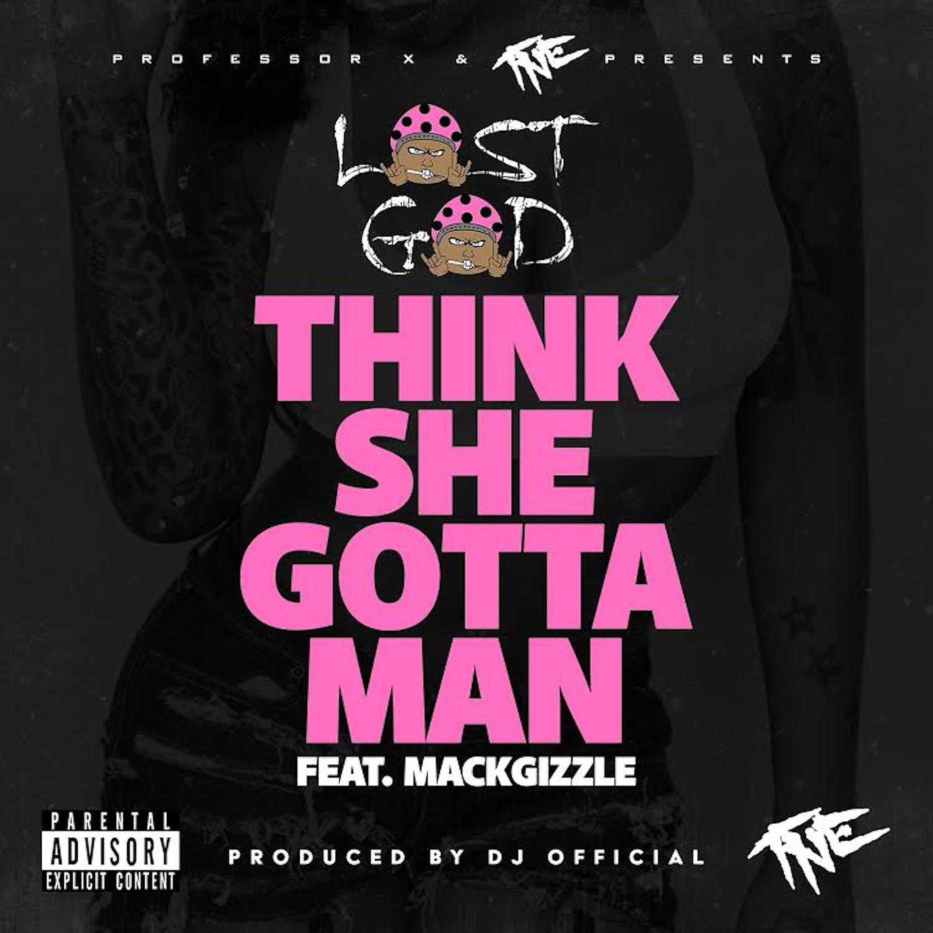 Постер альбома Think She Gotta Man (feat. MackGizzle)
