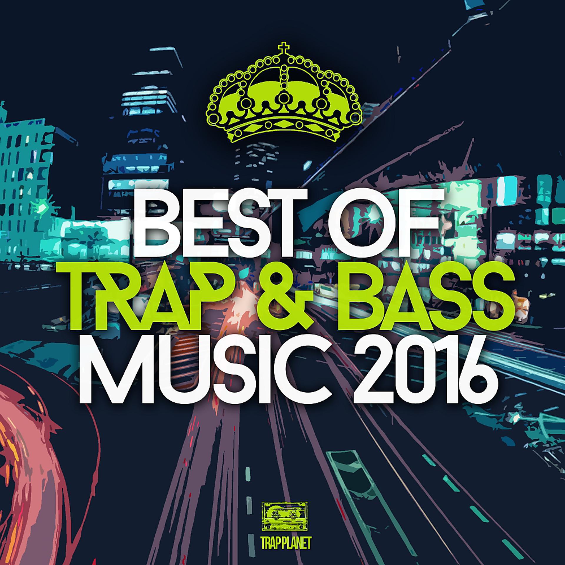 Постер альбома Best Of Trap & Bass Music 2016