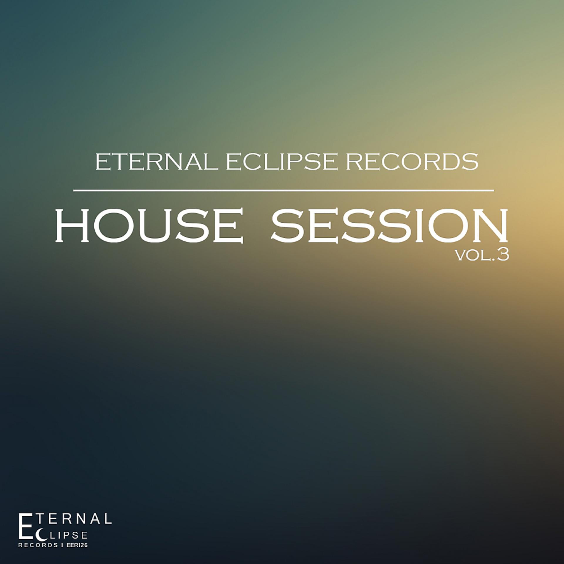 Постер альбома Eternal Eclipse Records: House Session, Vol. 3