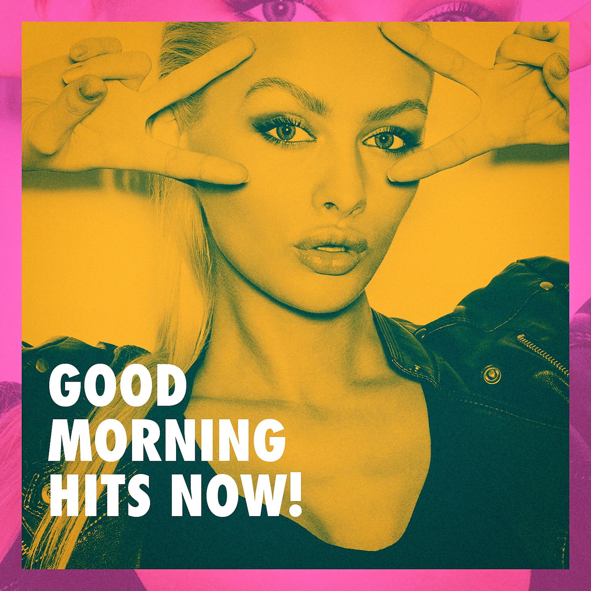 Постер альбома Good Morning Hits Now!