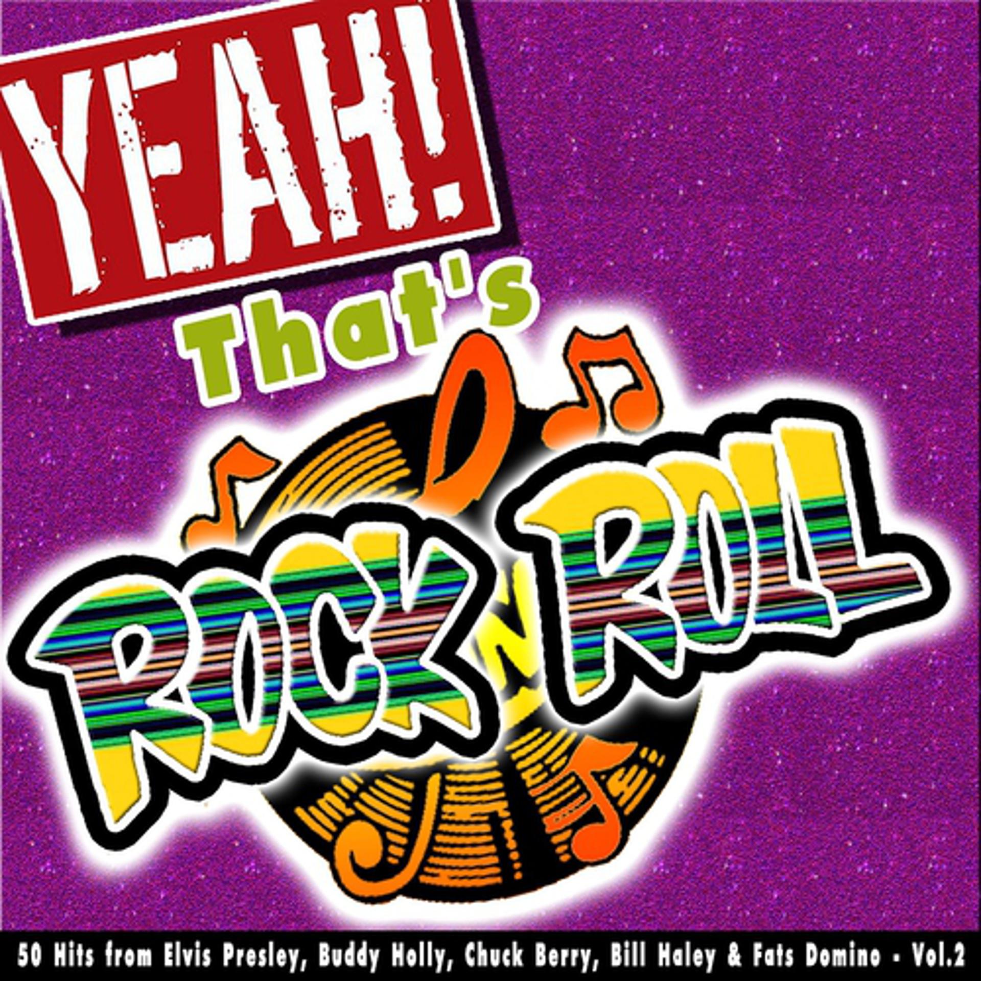Постер альбома Yeah! That's Rock 'n' Roll, Vol. 2 (50 Hits from Elvis Presley, Buddy Holly, Chuck Berry, Bill Haley & Fats Domino)
