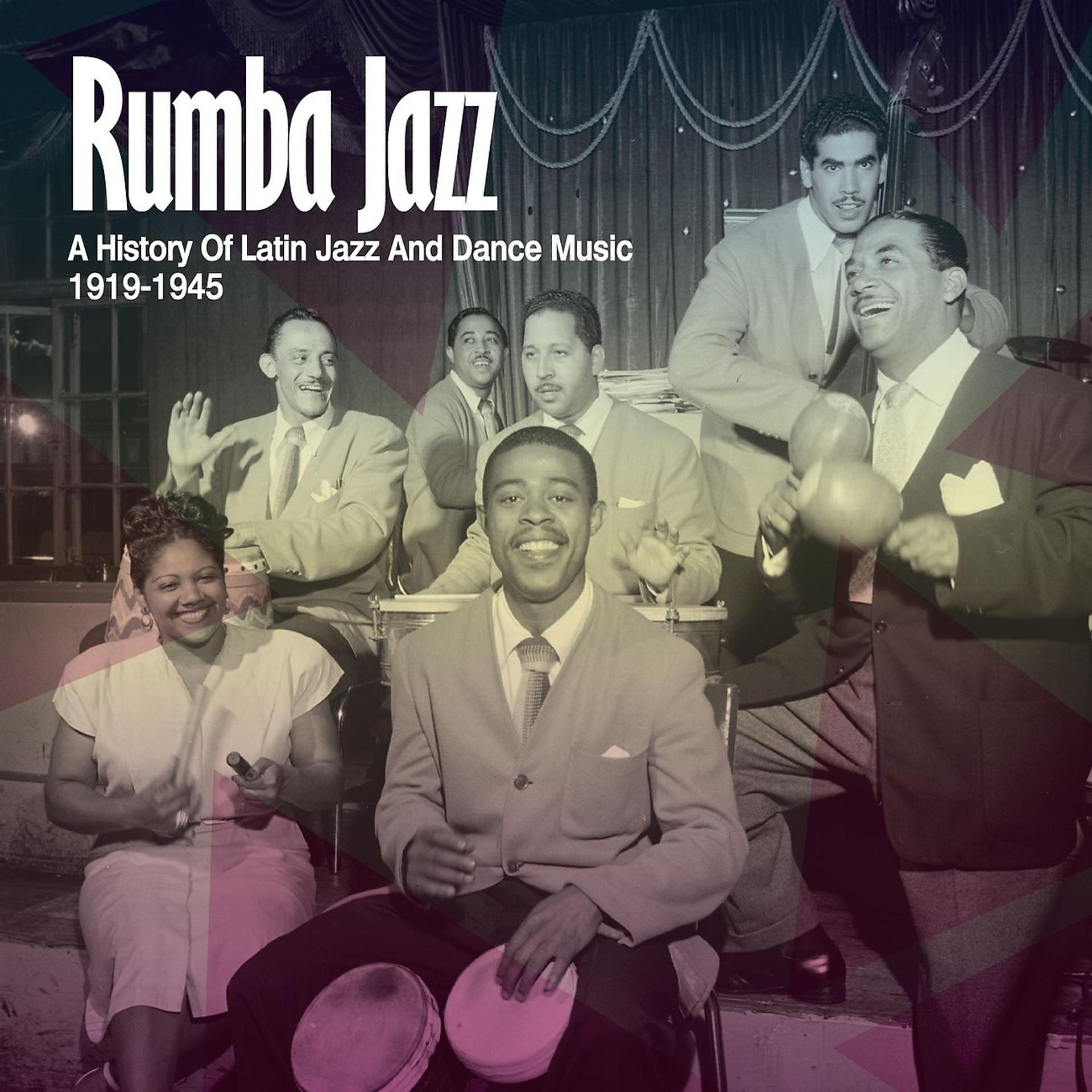 Постер альбома Rumba Jazz 1919-1945, The History Of Latin Jazz & Dance Music From The Swing Era