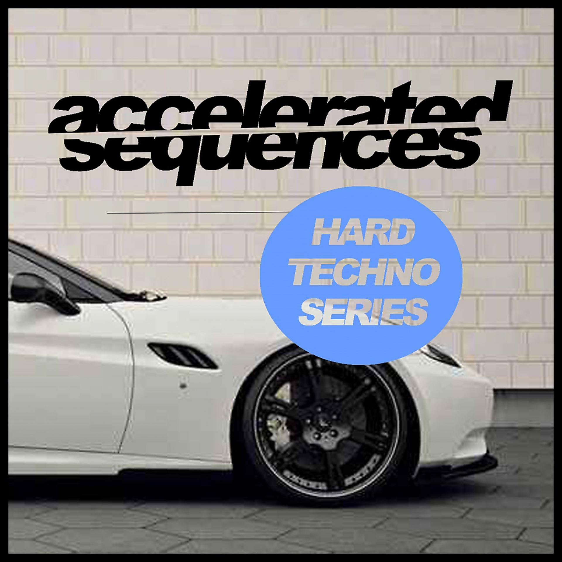 Постер альбома Accelerated Sequences: Hard Techno Series