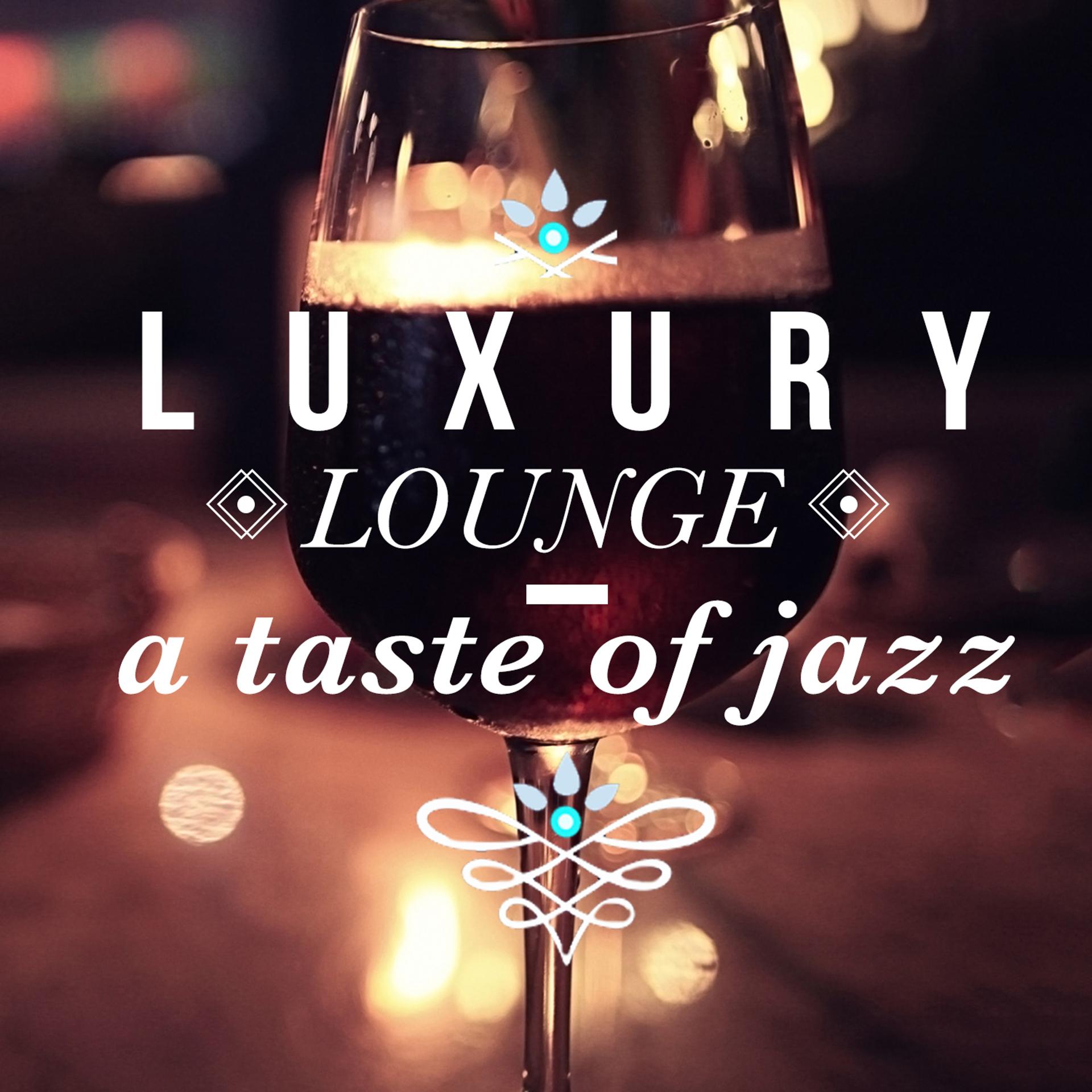 Постер альбома Luxury Lounge - A Taste of Jazz
