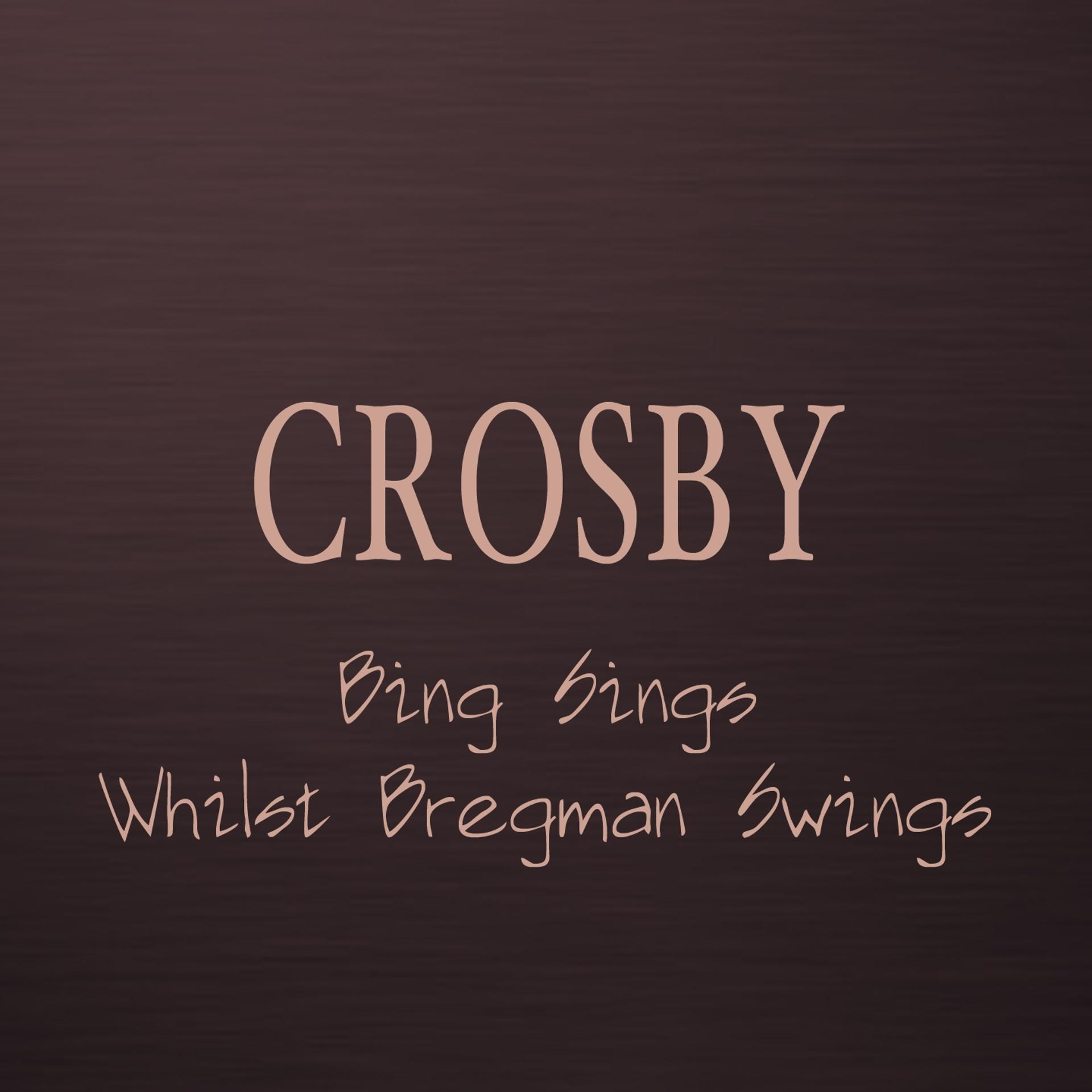 Постер альбома Bing Sings Whilst Bregman Swings