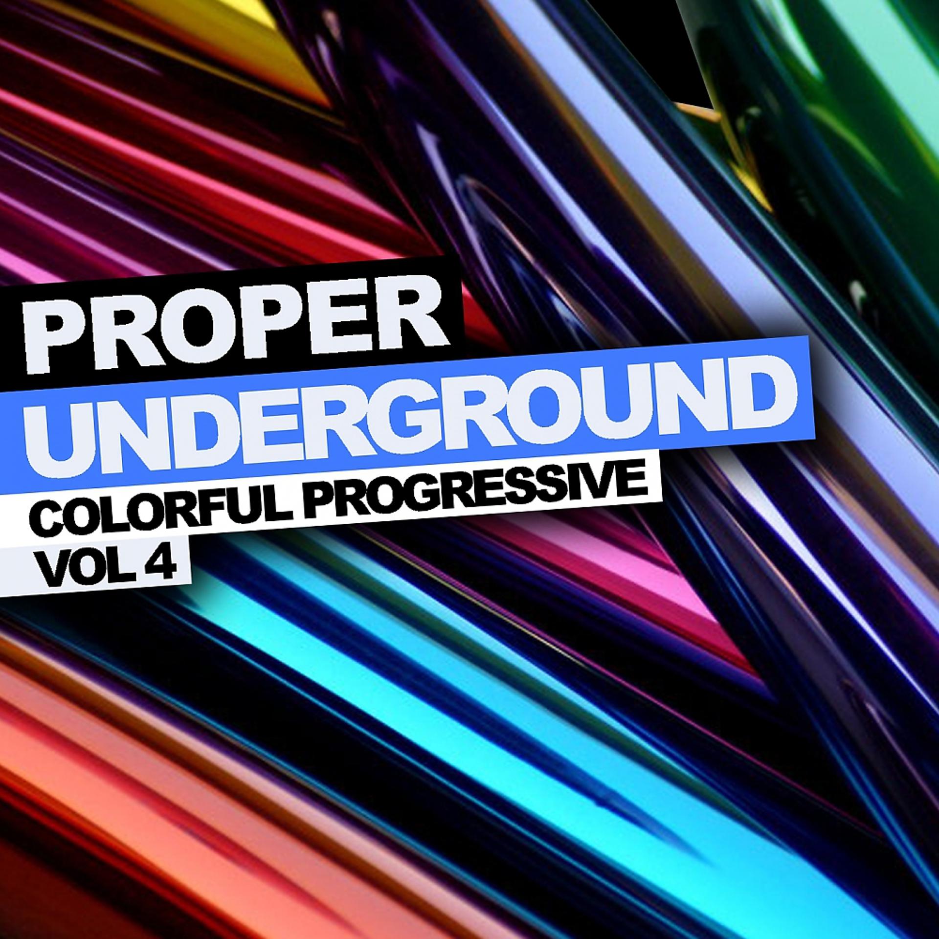 Постер альбома Proper Underground, Vol. 4: Colorful Progressive