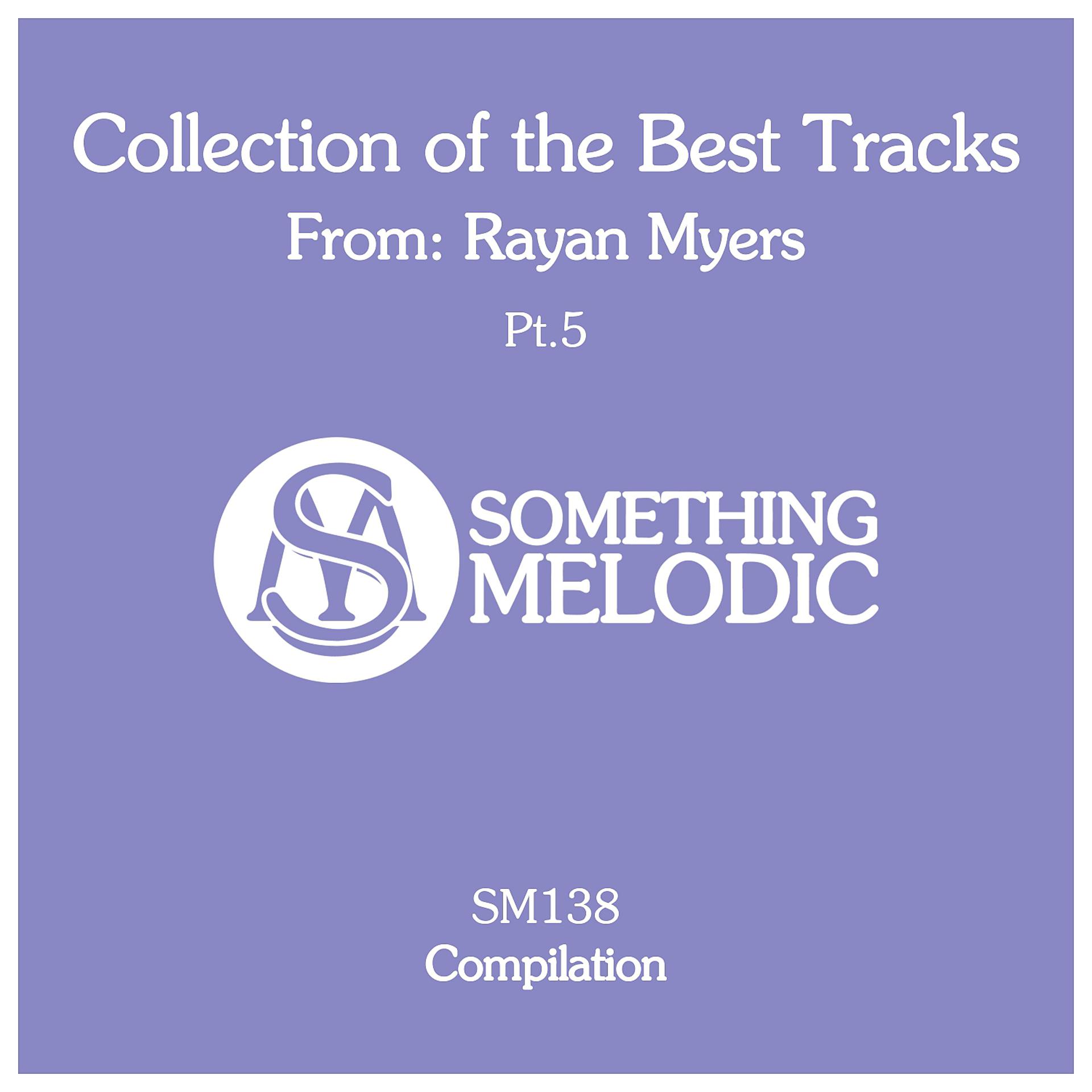 Постер альбома Collection of the Best Tracks From: Rayan Myers, Pt. 5