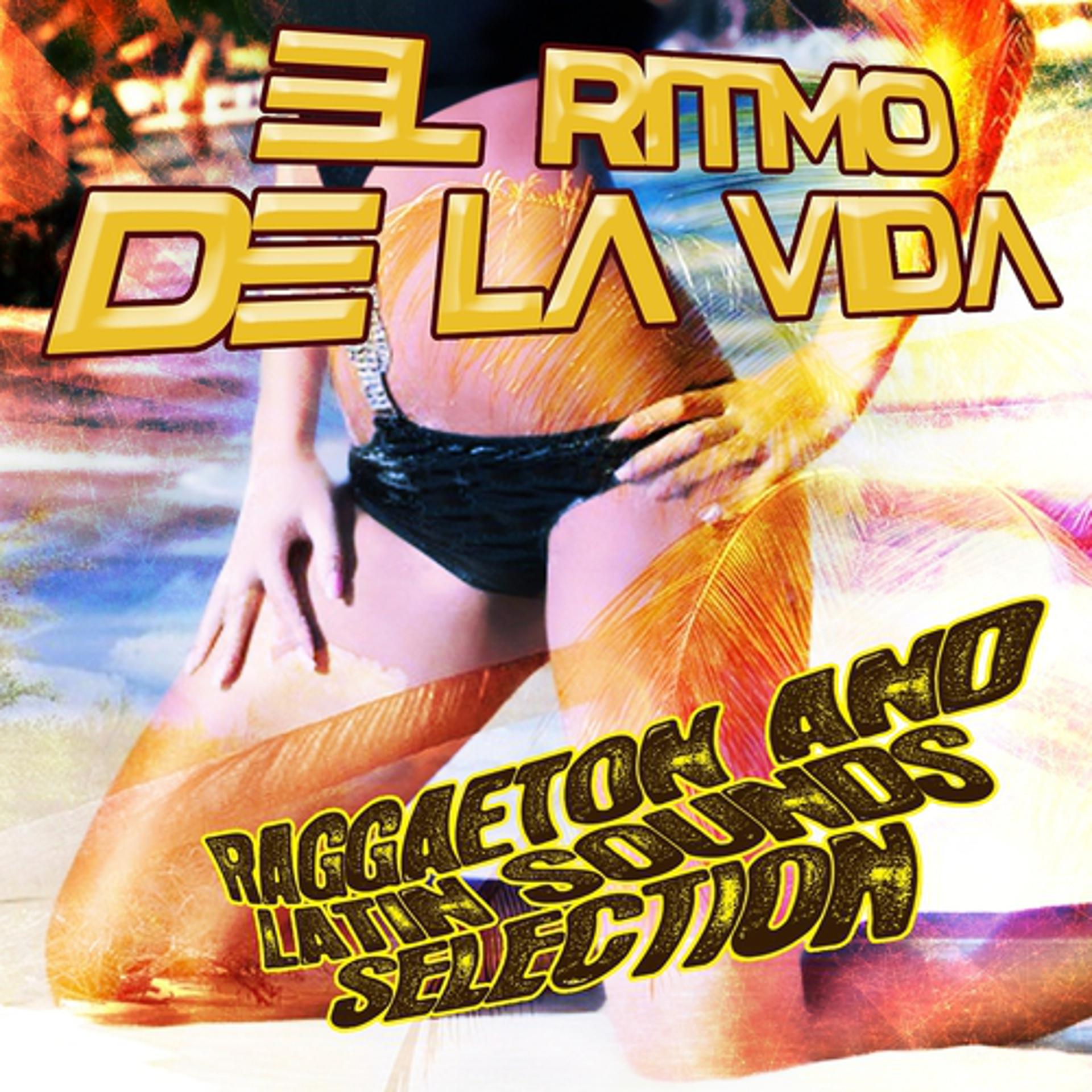 Постер альбома El Ritmo de la Vida Reggaeton And Latin Sounds Selection