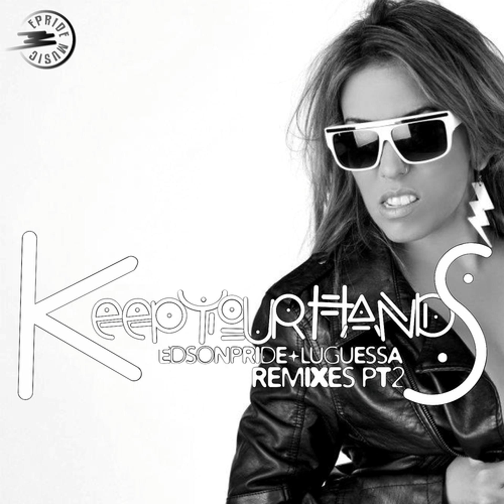 Постер альбома Keep Your Hands - Remixes, Pt. 2