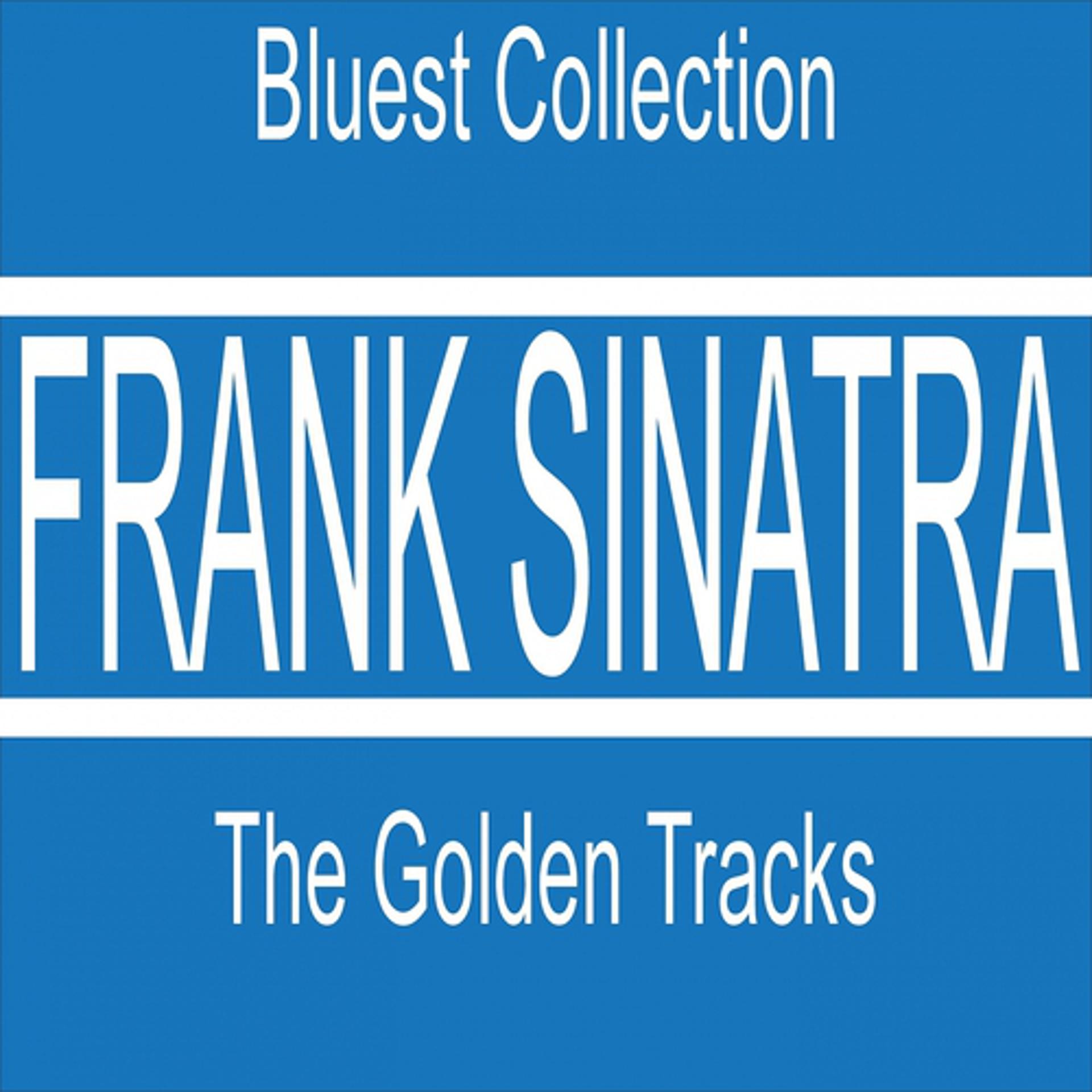 Постер альбома Frank Sinatra: The Golden Tracks (60 Songs By Sinatra)