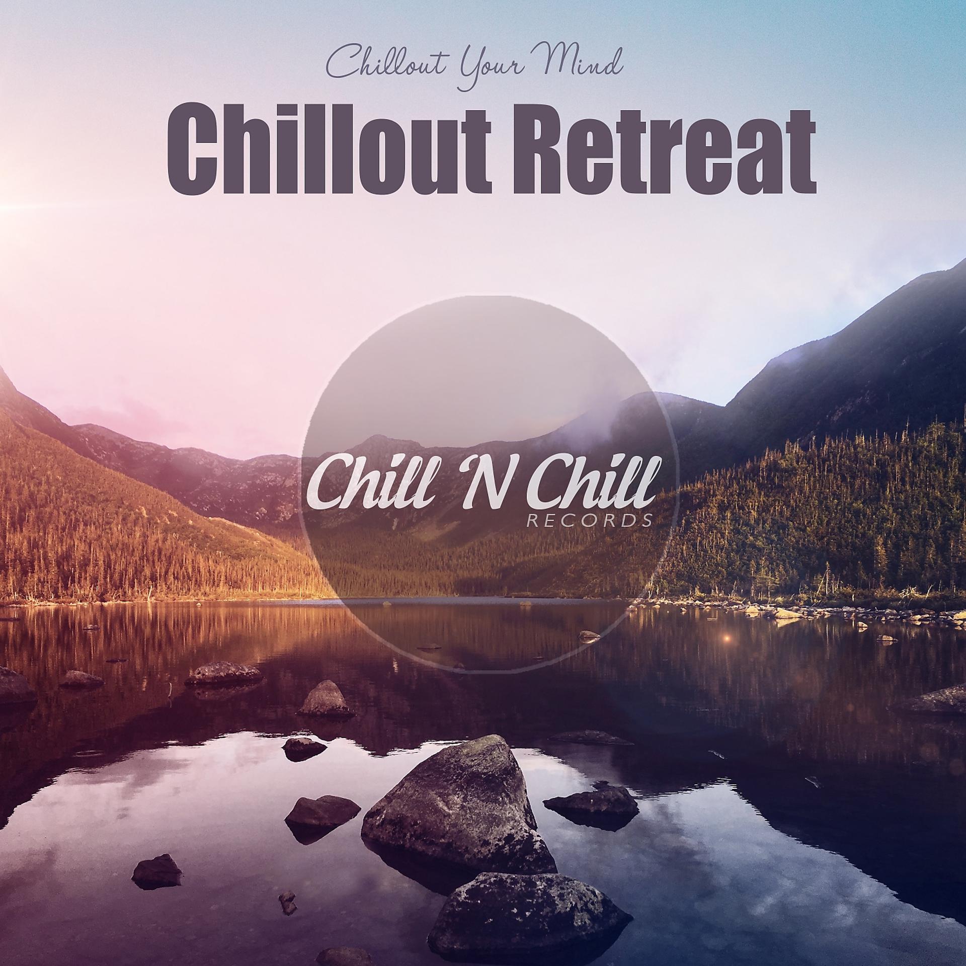 Постер альбома Chillout Retreat: Chillout Your Mind