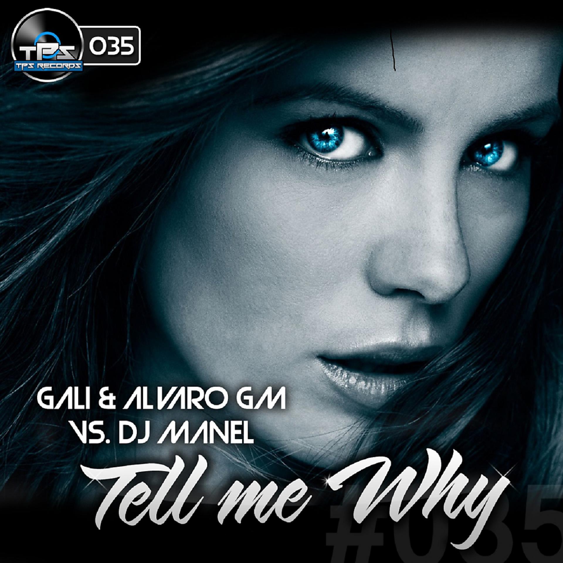 Постер альбома Tell Me Why (Gali & Alvaro Gm vs Dj Manel Remix)