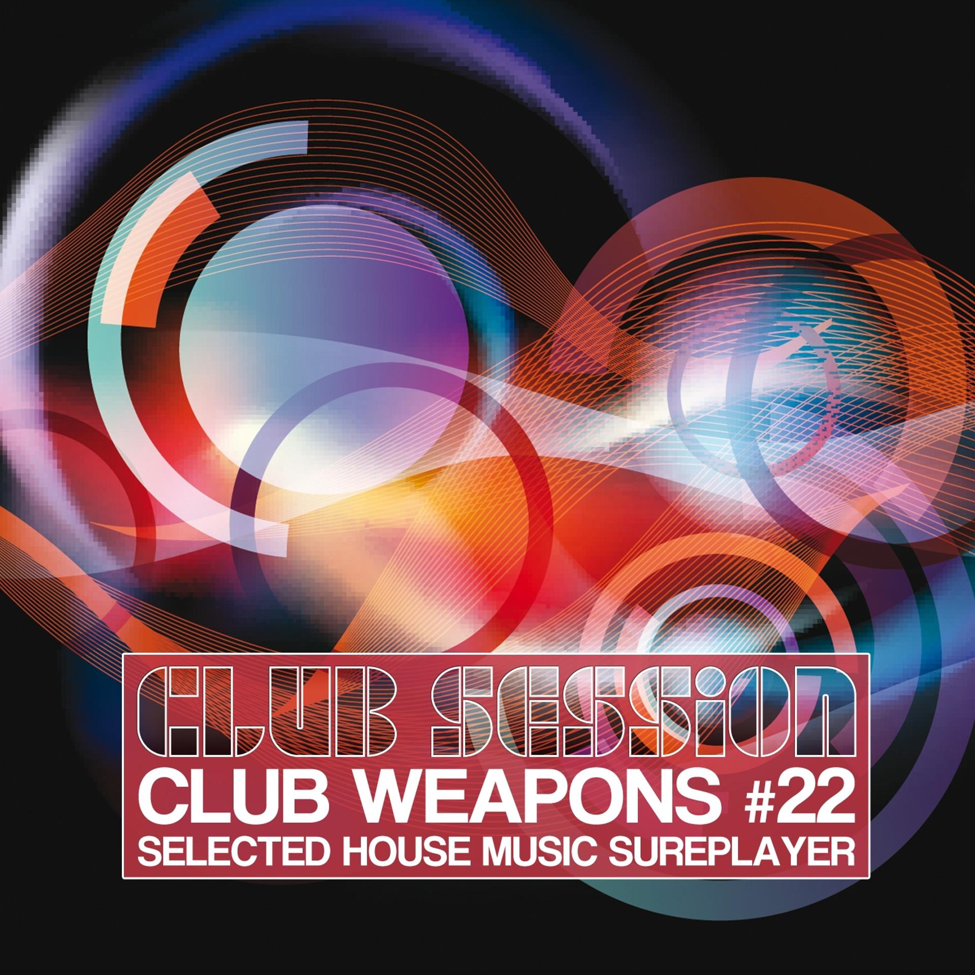 Постер альбома Club Session Pres. Club Weapons, Vol. 22