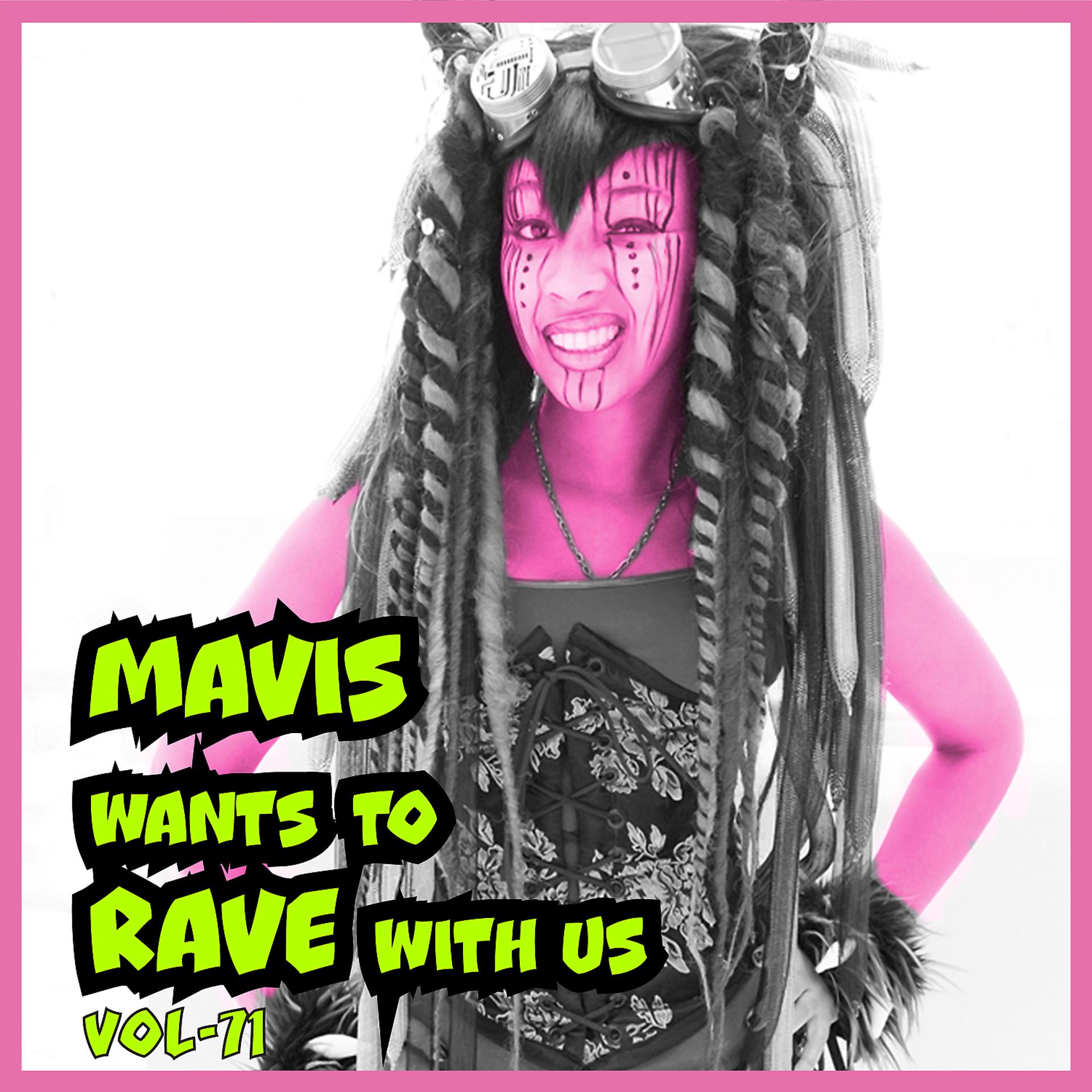 Постер альбома Mavis Wants To RAVE With Us ! Vol. 71