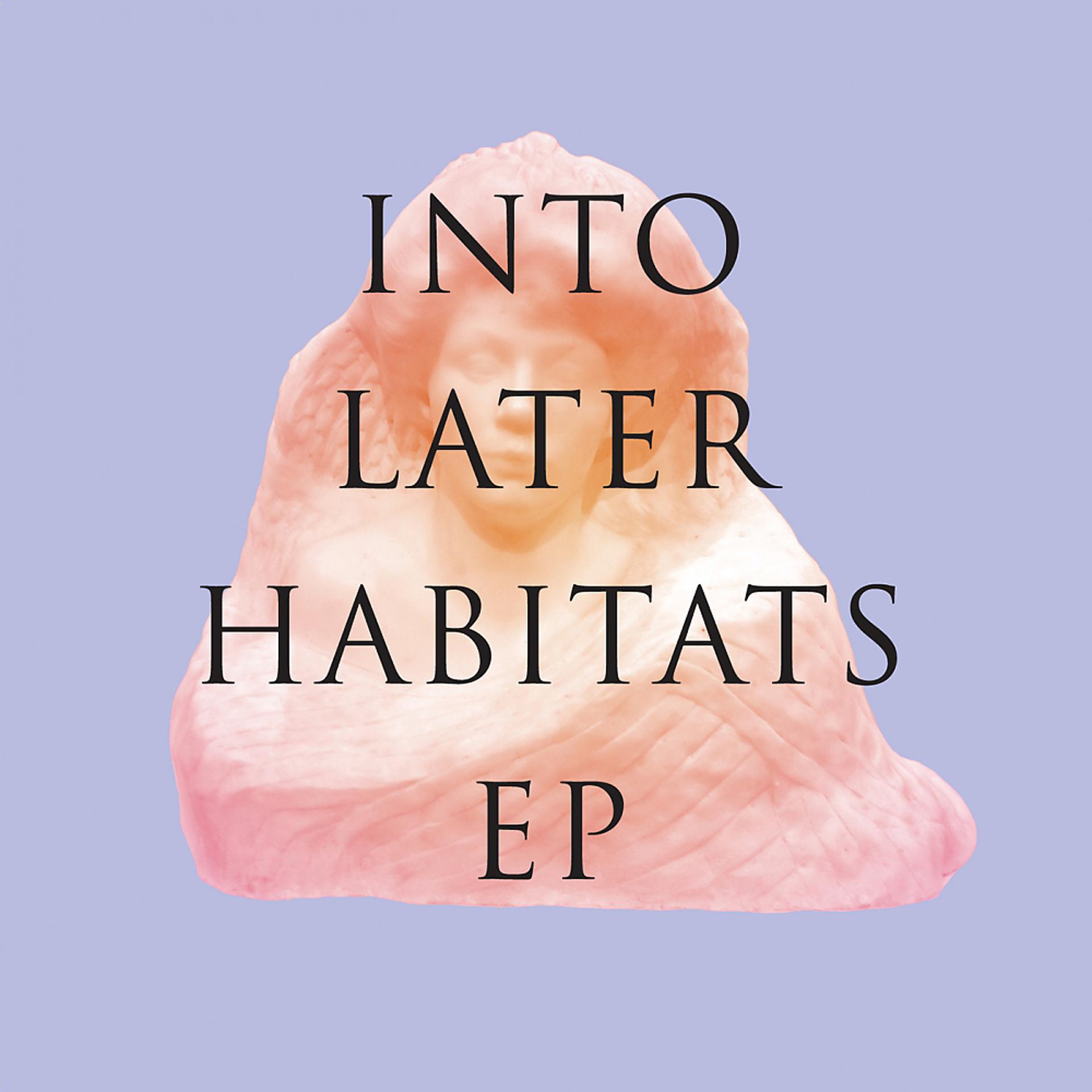 Постер альбома Into Later Habitats