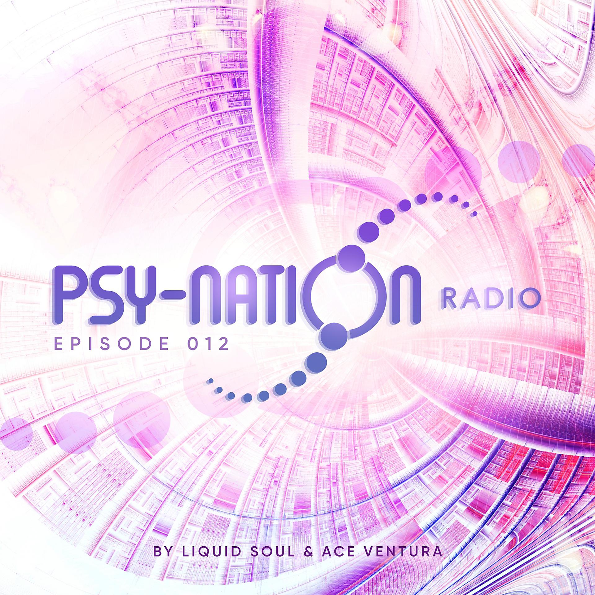 Постер альбома Psy-Nation Radio 012 - By Liquid Soul & Ace Ventura