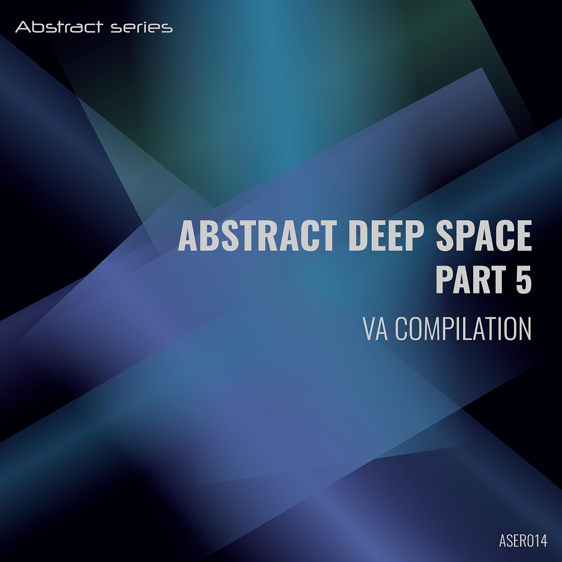 Постер альбома Abstract Deep Space Part 5 VA Compilation