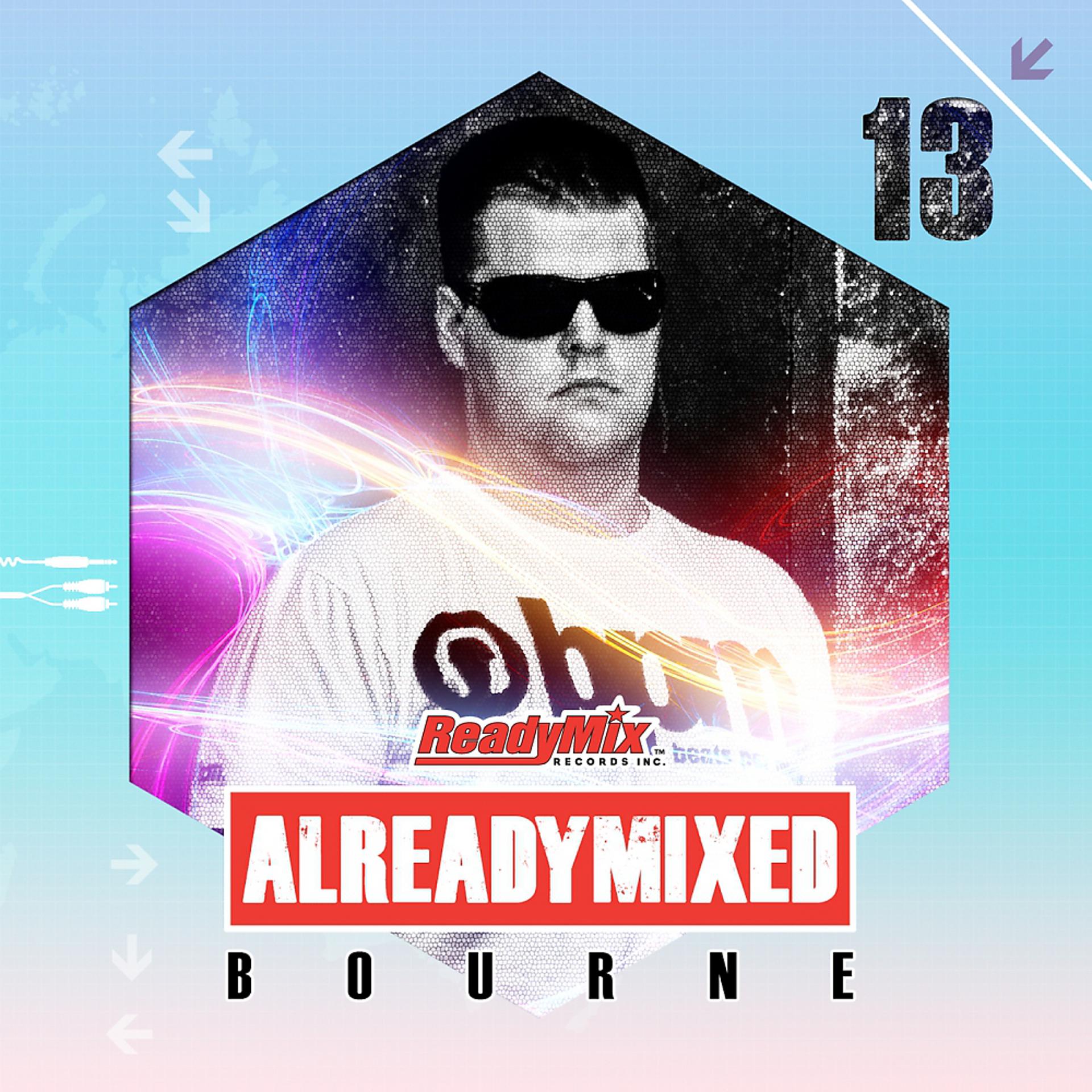 Постер альбома Already Mixed Vol.13 (Compiled & Mixed by Bourne)